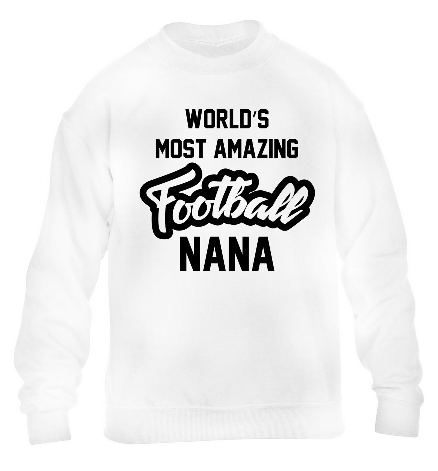 Worlds most amazing football nana children's white sweater 12-14 Years