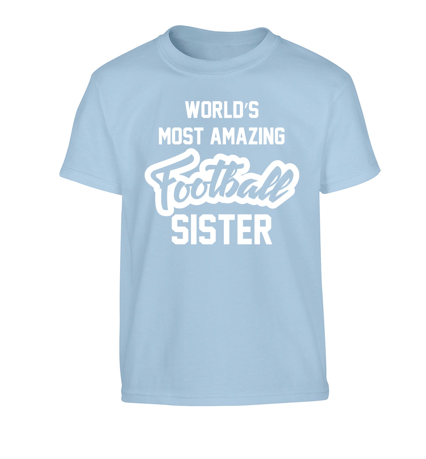 Worlds most amazing football sister Children's light blue Tshirt 12-14 Years