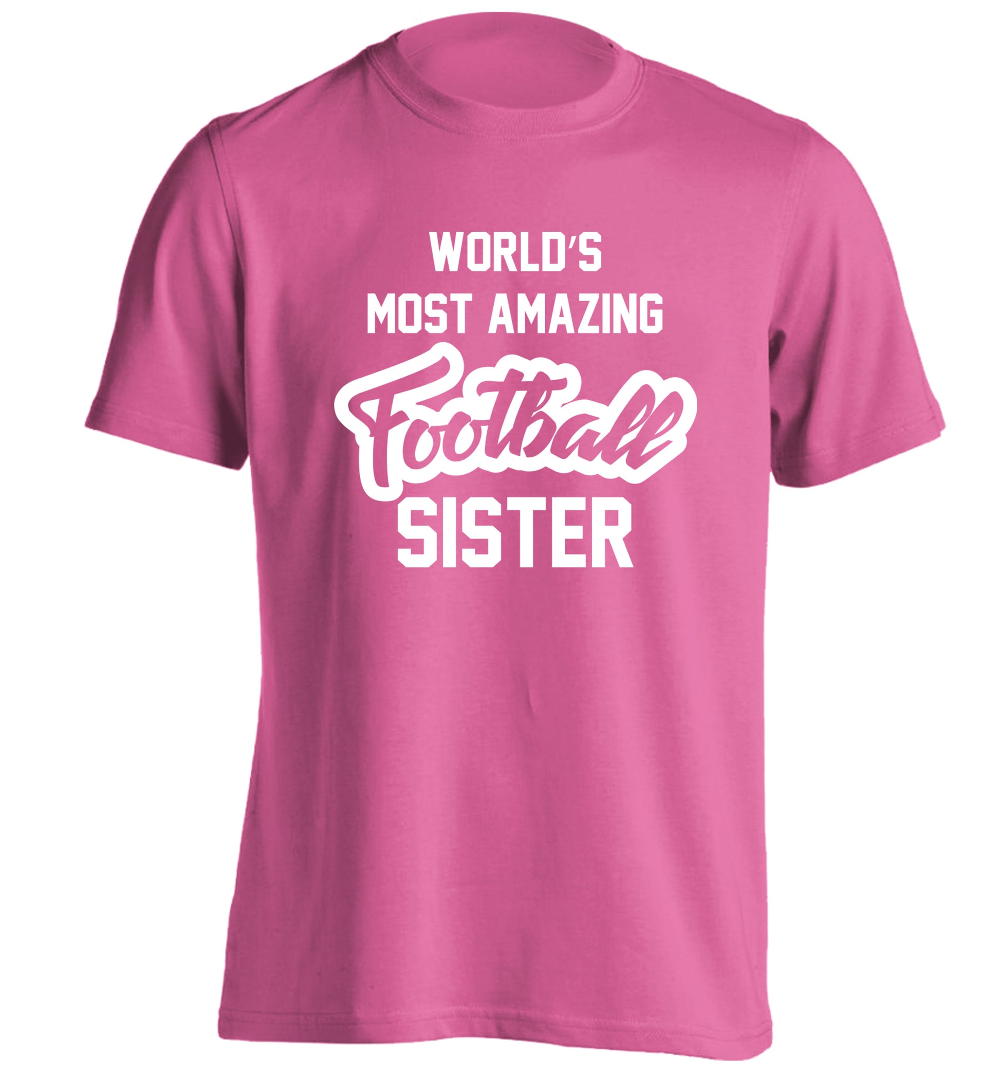 Worlds most amazing football sister adults unisexpink Tshirt 2XL