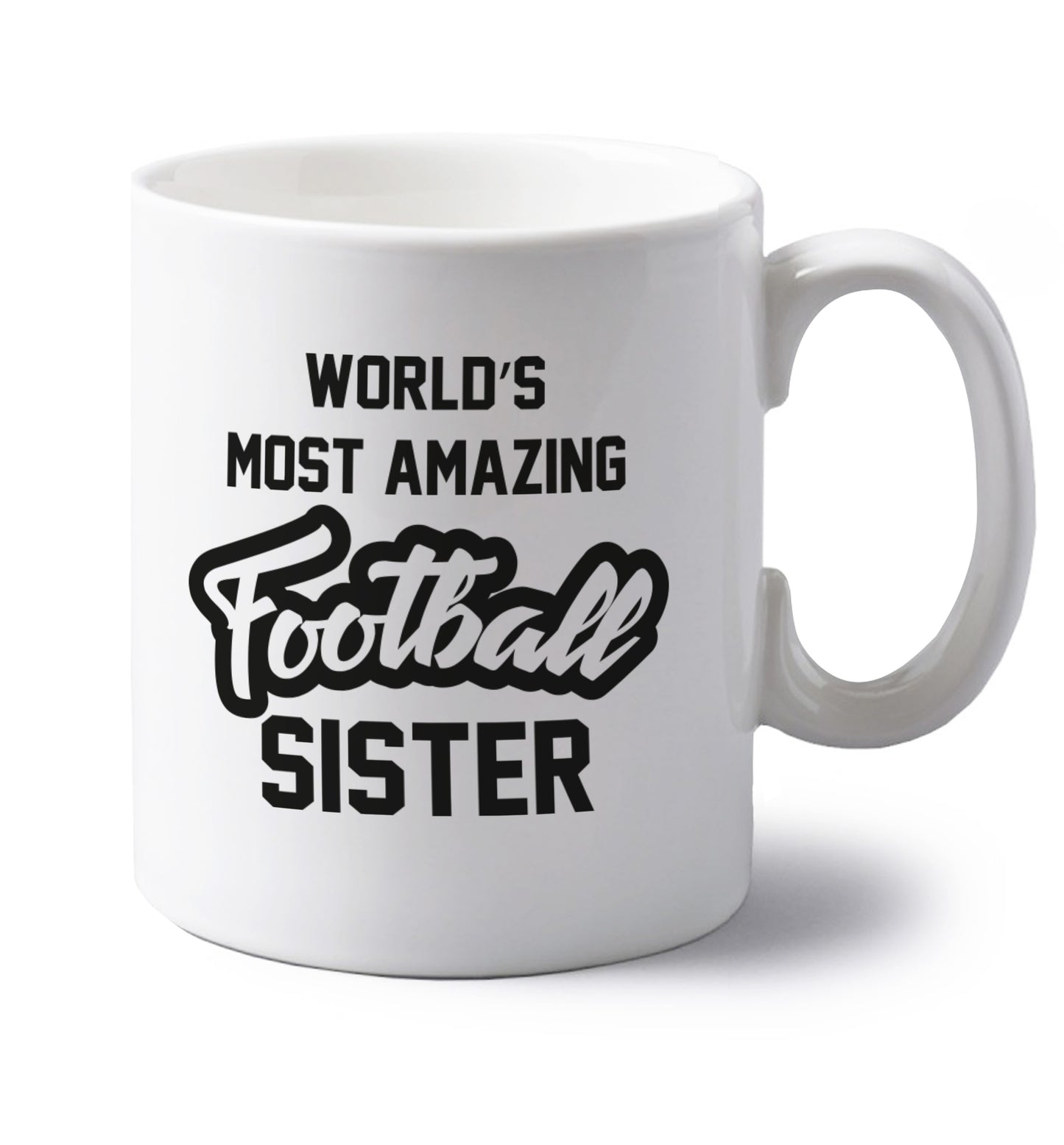Worlds most amazing football sister left handed white ceramic mug 