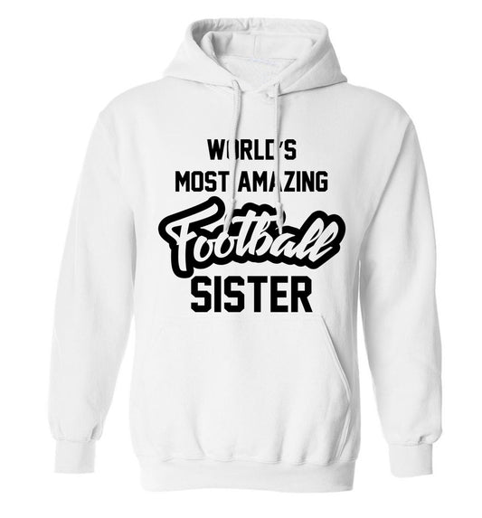 Worlds most amazing football sister adults unisexwhite hoodie 2XL