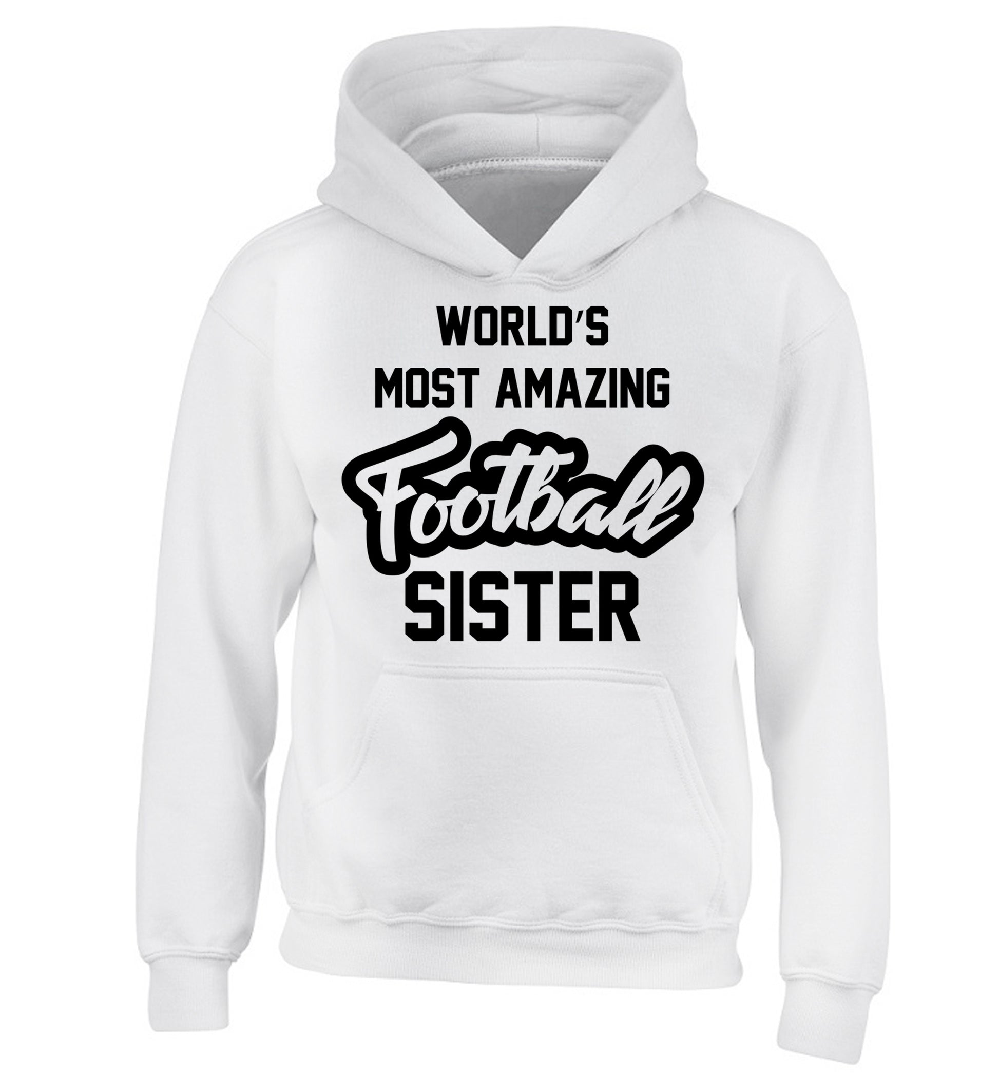 Worlds most amazing football sister children's white hoodie 12-14 Years