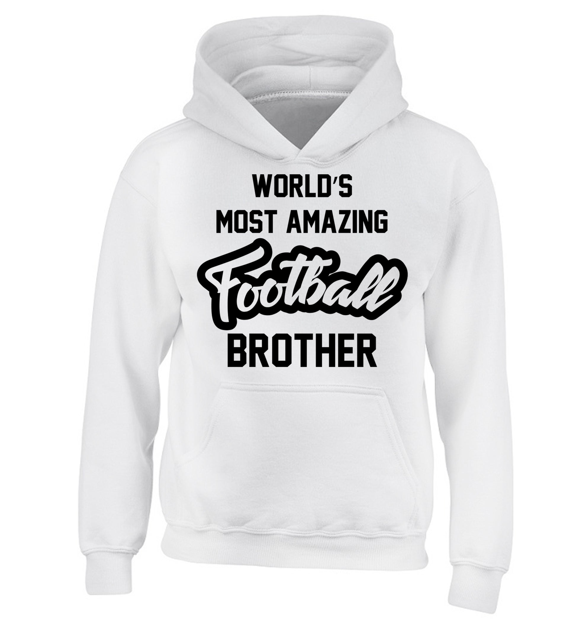 Worlds most amazing football brother children's white hoodie 12-14 Years