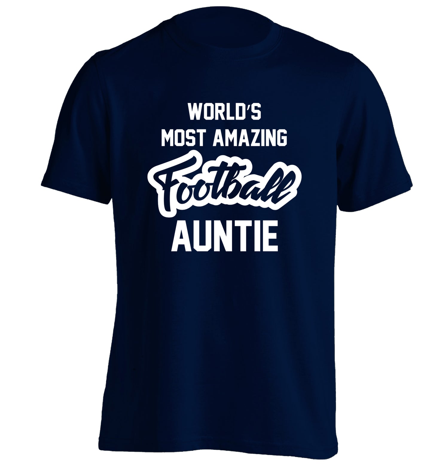 Worlds most amazing football auntie adults unisexnavy Tshirt 2XL
