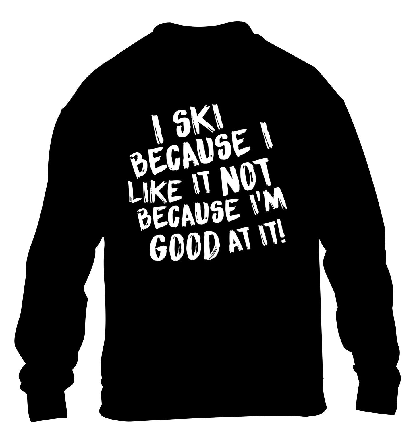 I ski because I like it not because I'm good at it children's black sweater 12-14 Years