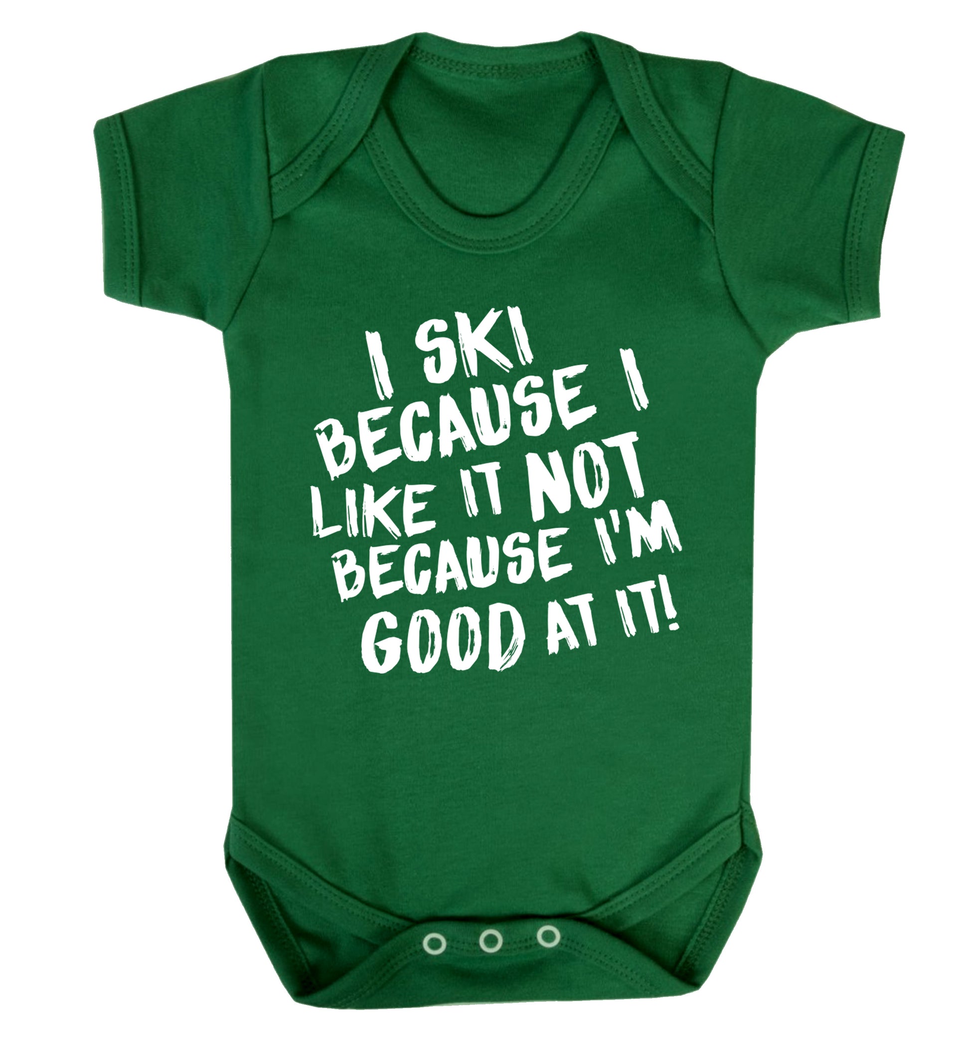 I ski because I like it not because I'm good at it Baby Vest green 18-24 months