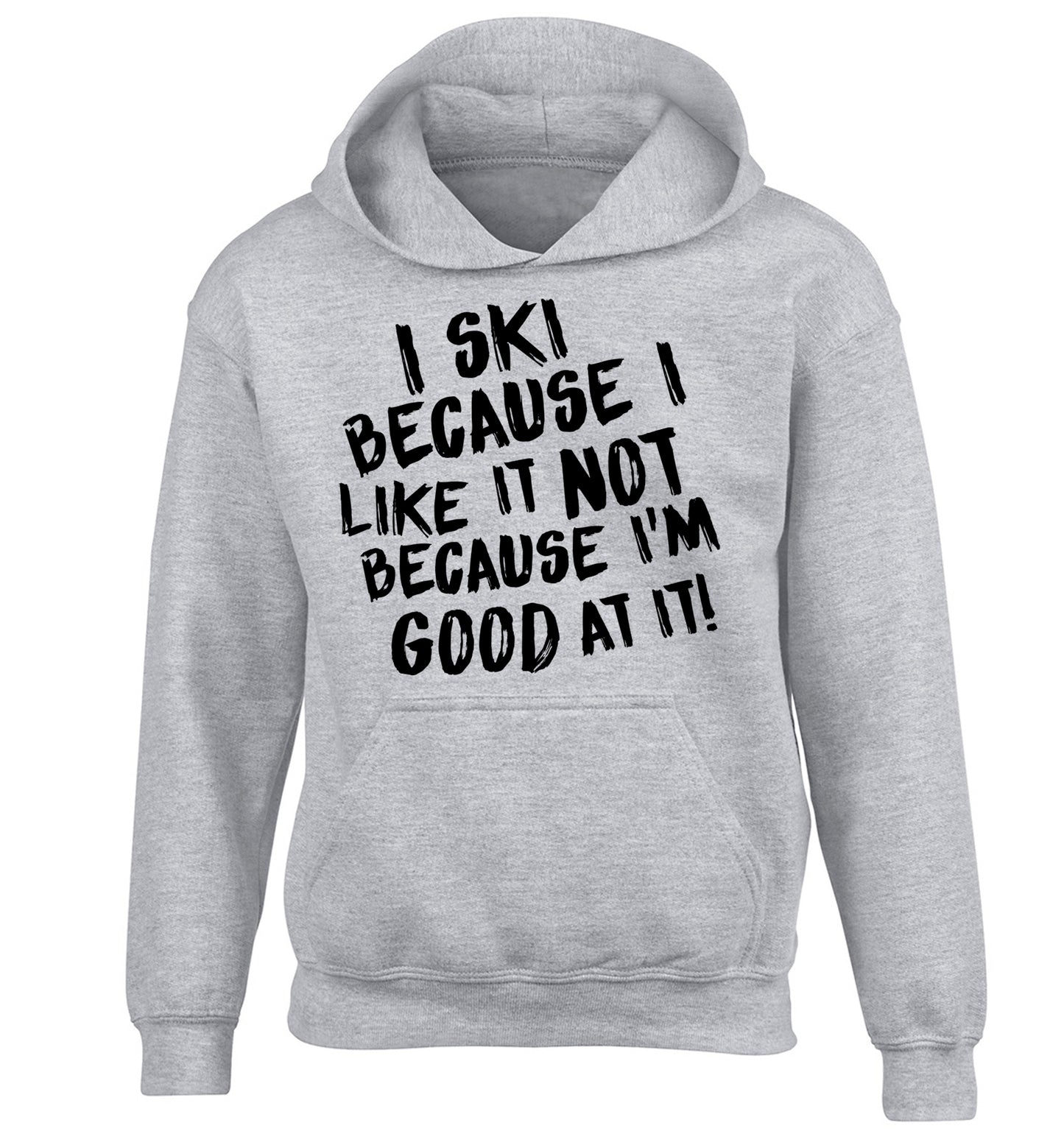 I ski because I like it not because I'm good at it children's grey hoodie 12-14 Years