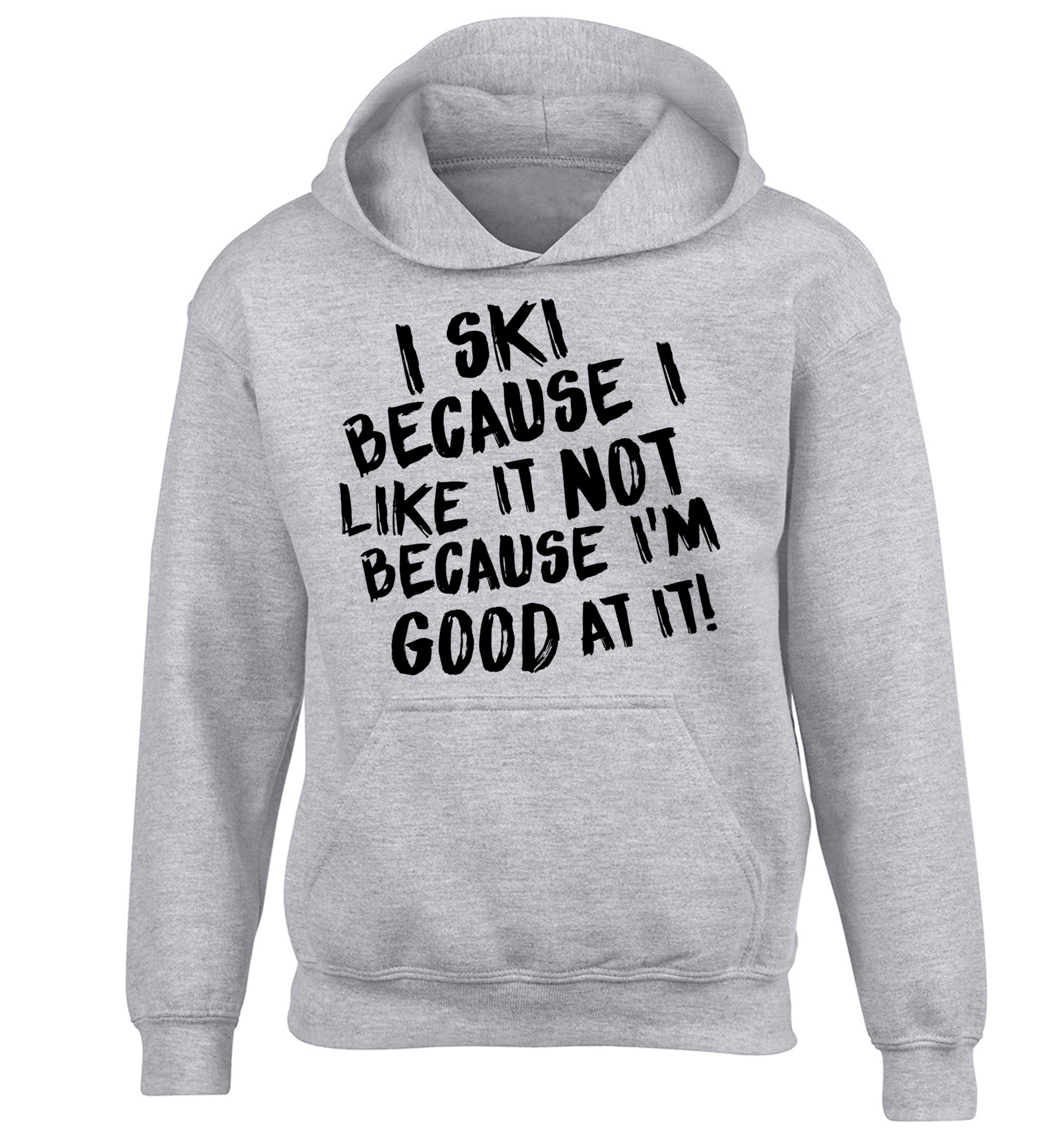 I ski because I like it not because I'm good at it children's grey hoodie 12-14 Years