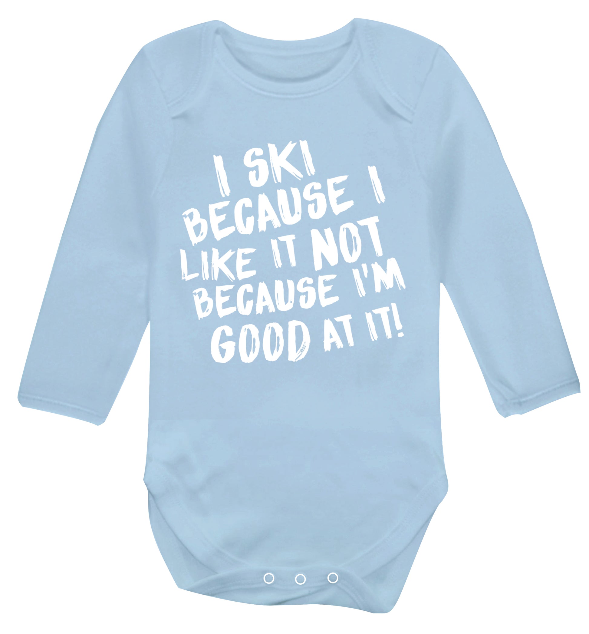 I ski because I like it not because I'm good at it Baby Vest long sleeved pale blue 6-12 months