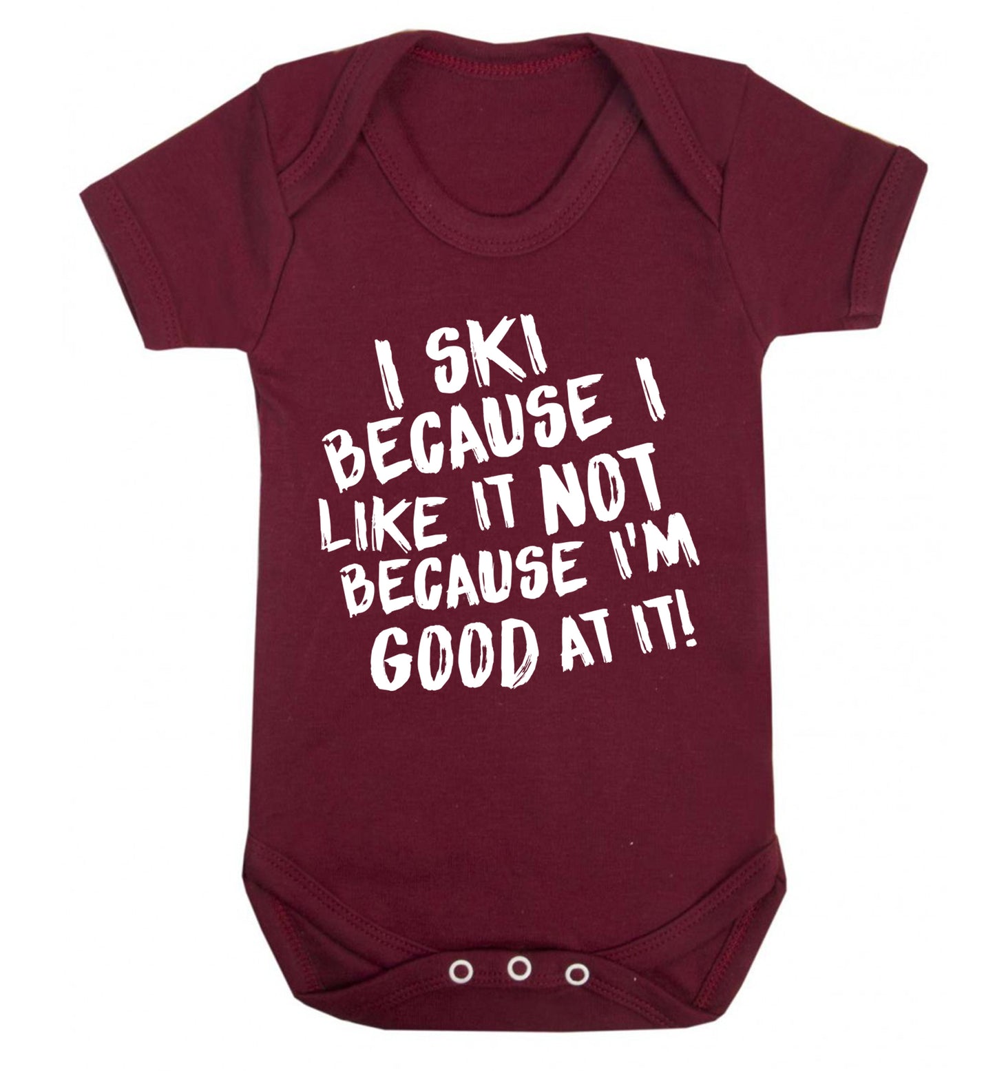 I ski because I like it not because I'm good at it Baby Vest maroon 18-24 months