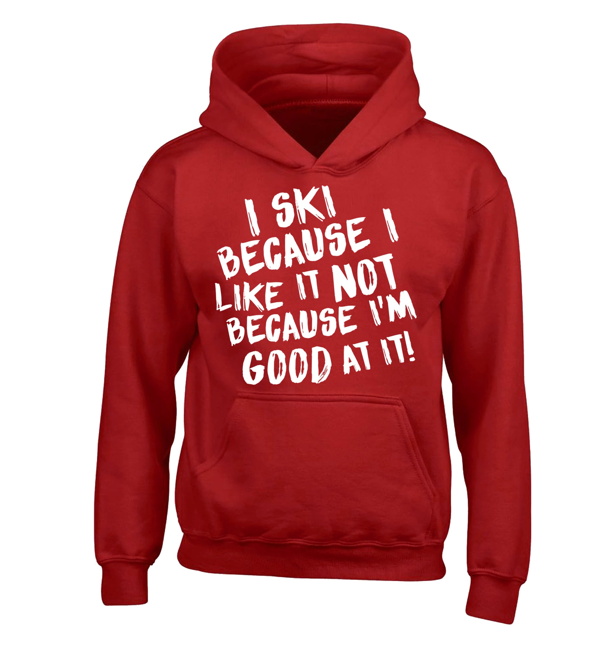 I ski because I like it not because I'm good at it children's red hoodie 12-14 Years
