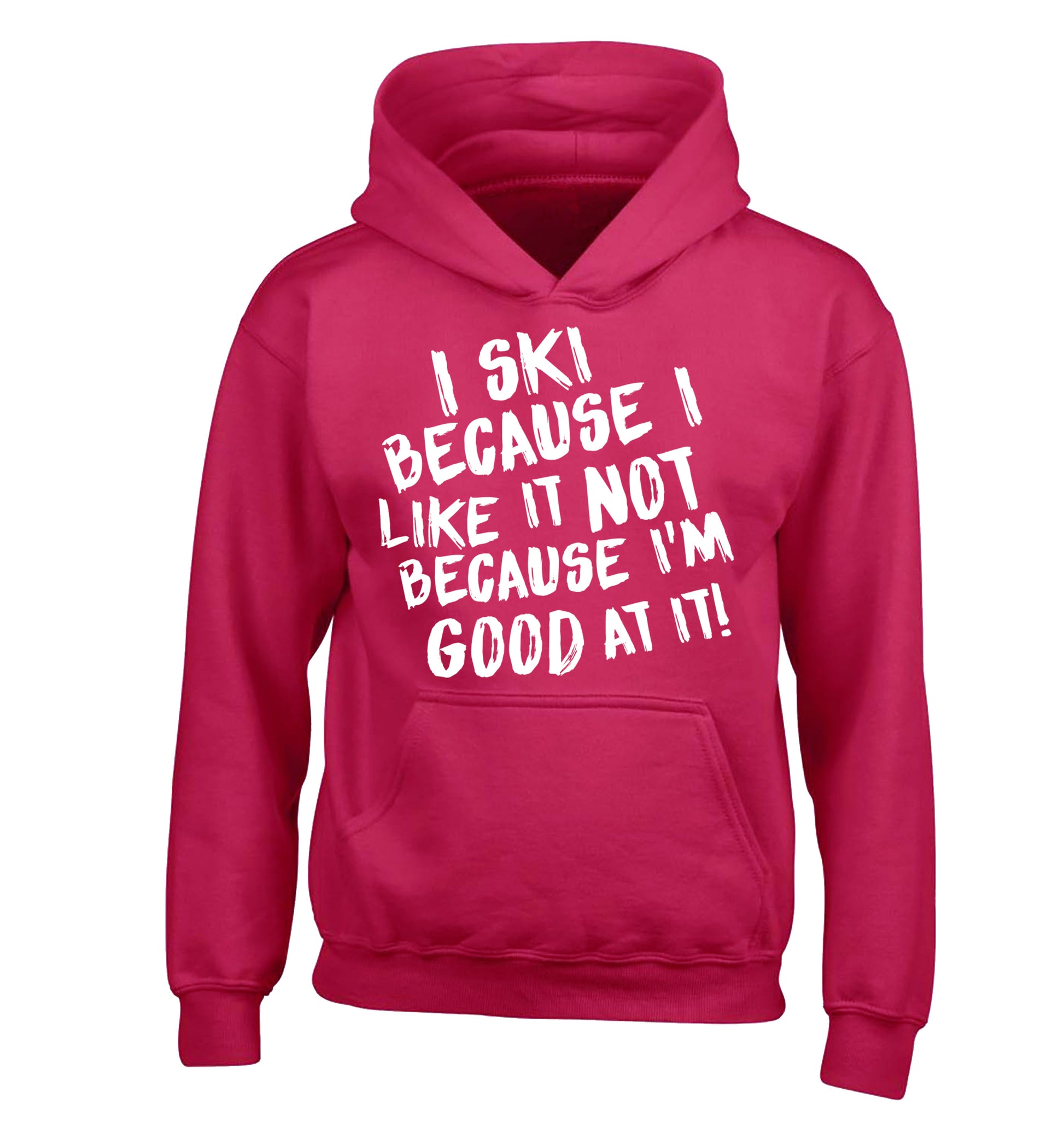 I ski because I like it not because I'm good at it children's pink hoodie 12-14 Years
