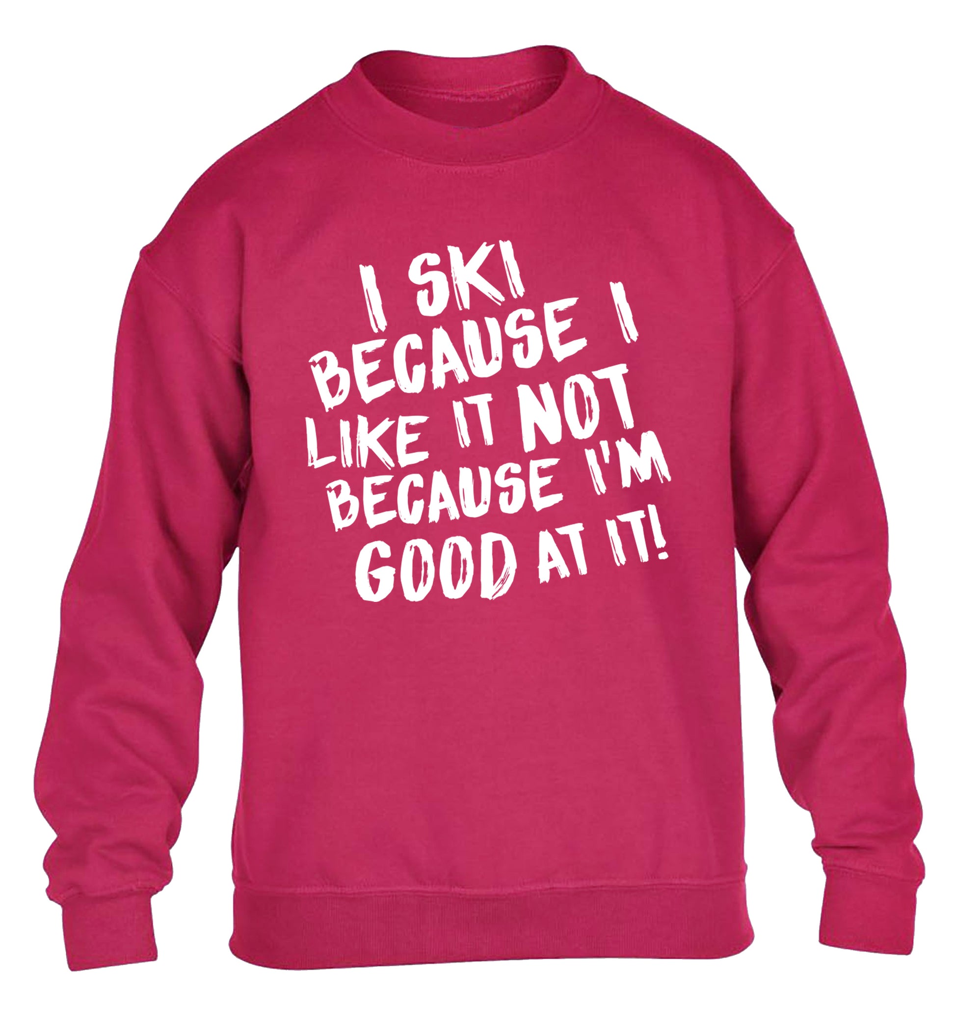 I ski because I like it not because I'm good at it children's pink sweater 12-14 Years