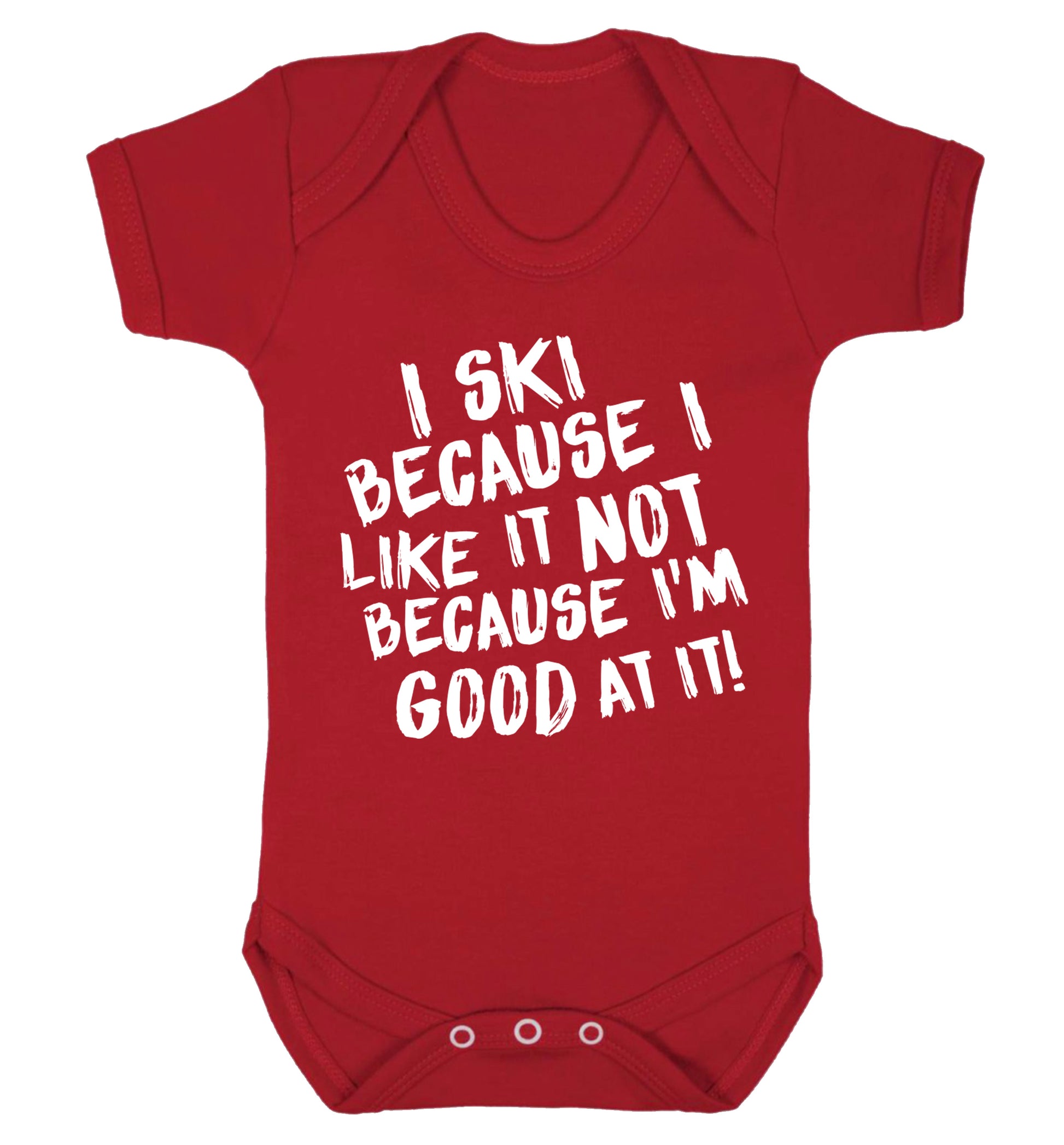 I ski because I like it not because I'm good at it Baby Vest red 18-24 months