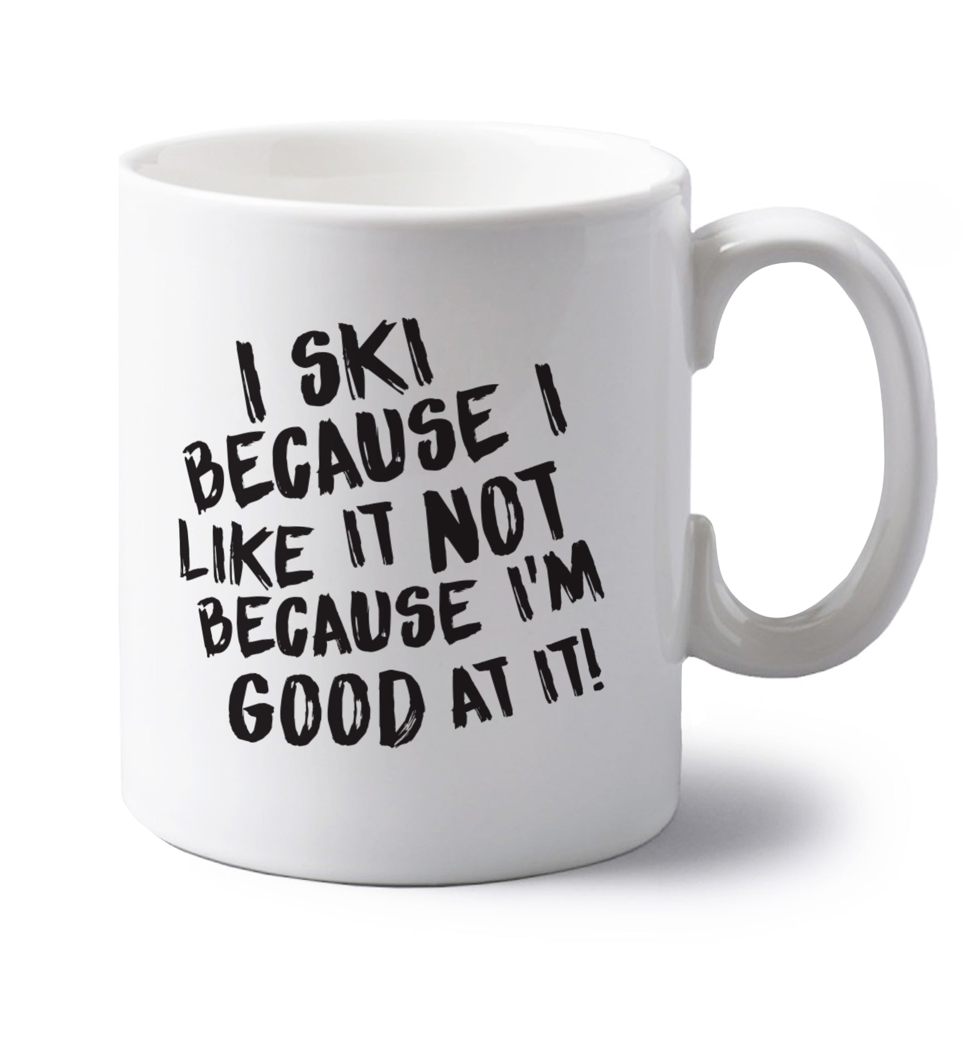 I ski because I like it not because I'm good at it left handed white ceramic mug 