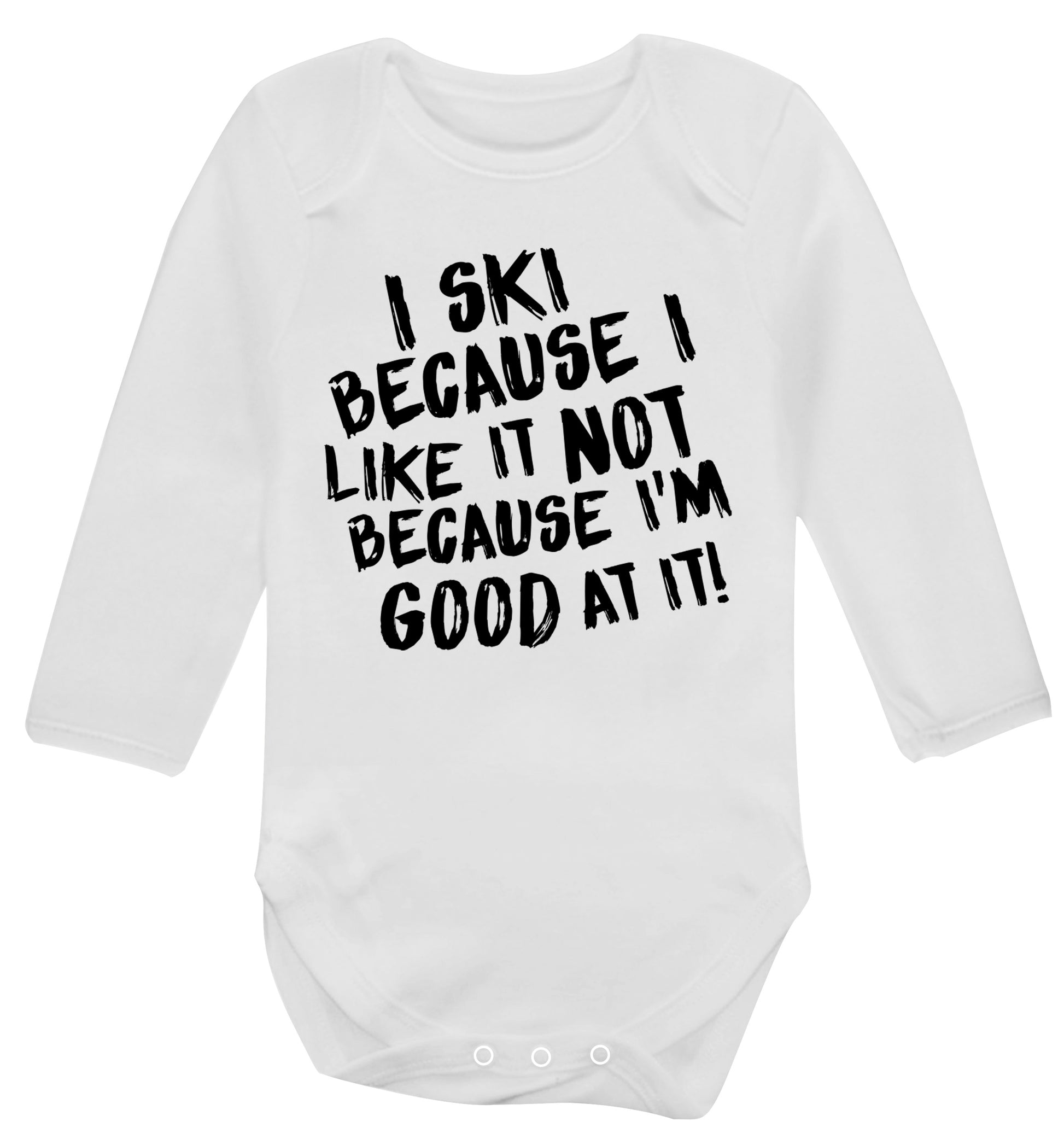 I ski because I like it not because I'm good at it Baby Vest long sleeved white 6-12 months