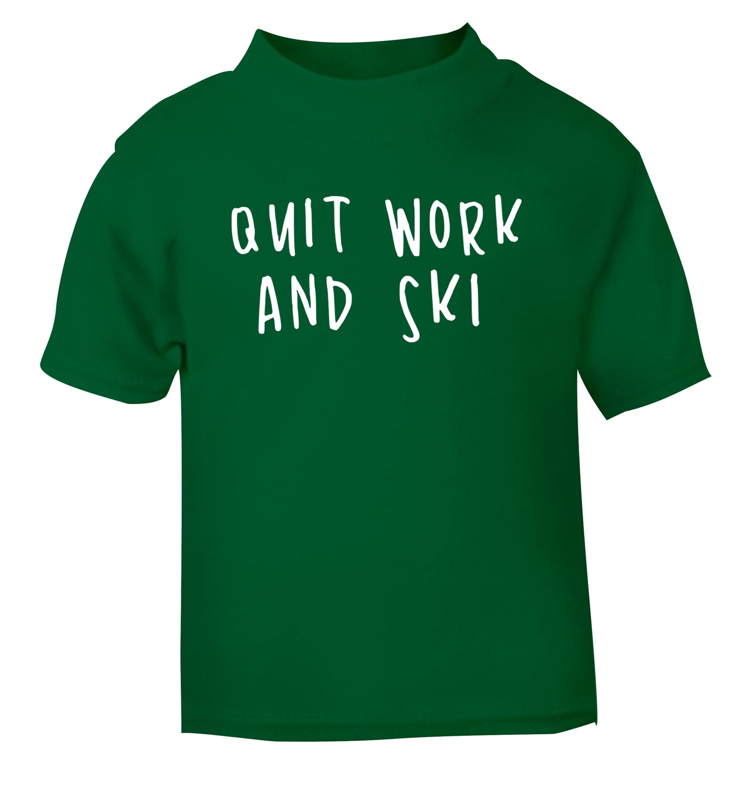 Quit work and ski green Baby Toddler Tshirt 2 Years