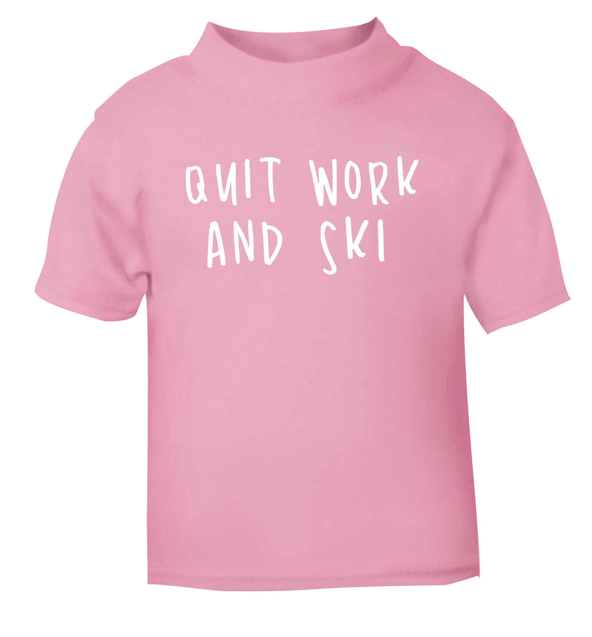 Quit work and ski light pink Baby Toddler Tshirt 2 Years