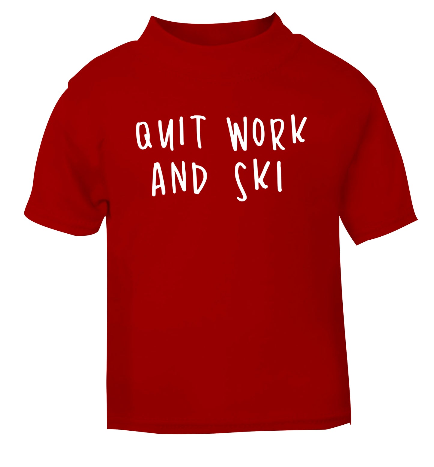 Quit work and ski red Baby Toddler Tshirt 2 Years