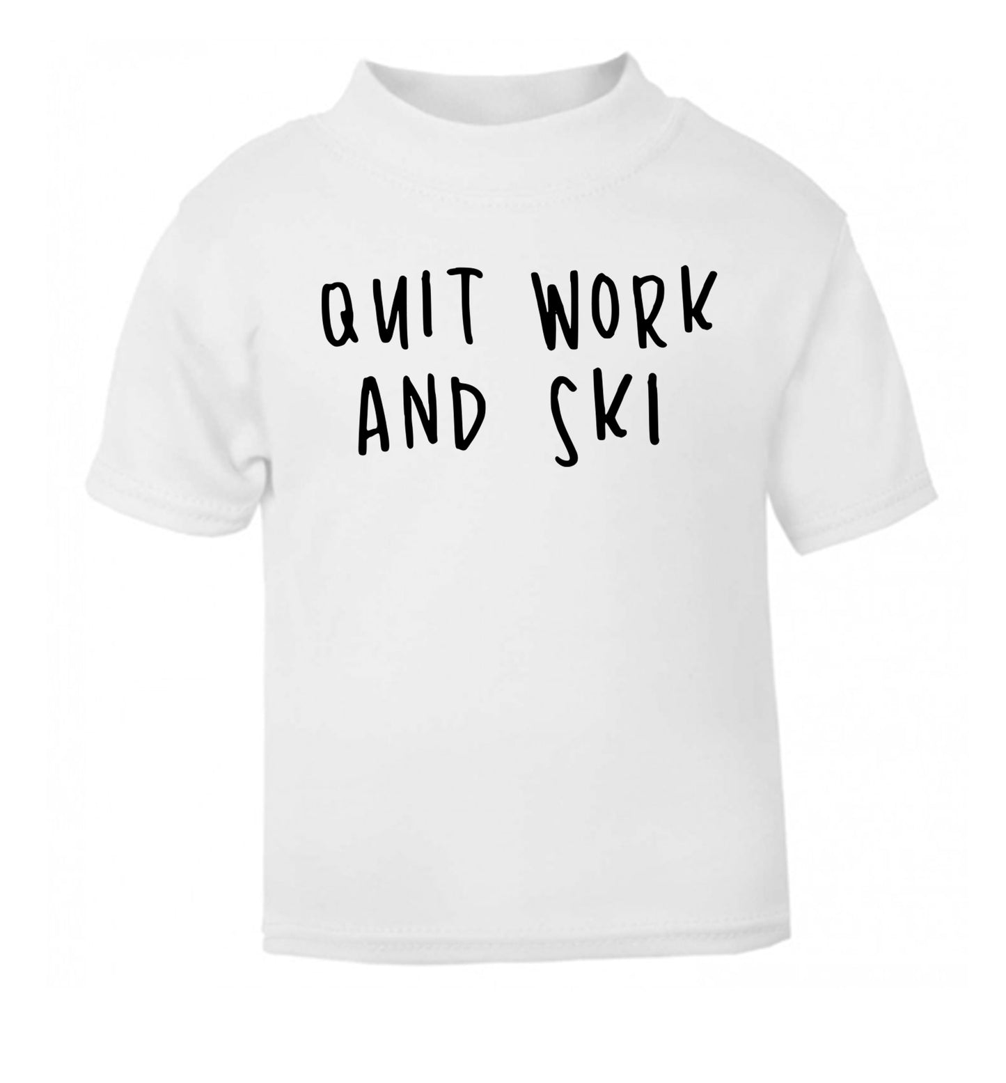 Quit work and ski white Baby Toddler Tshirt 2 Years
