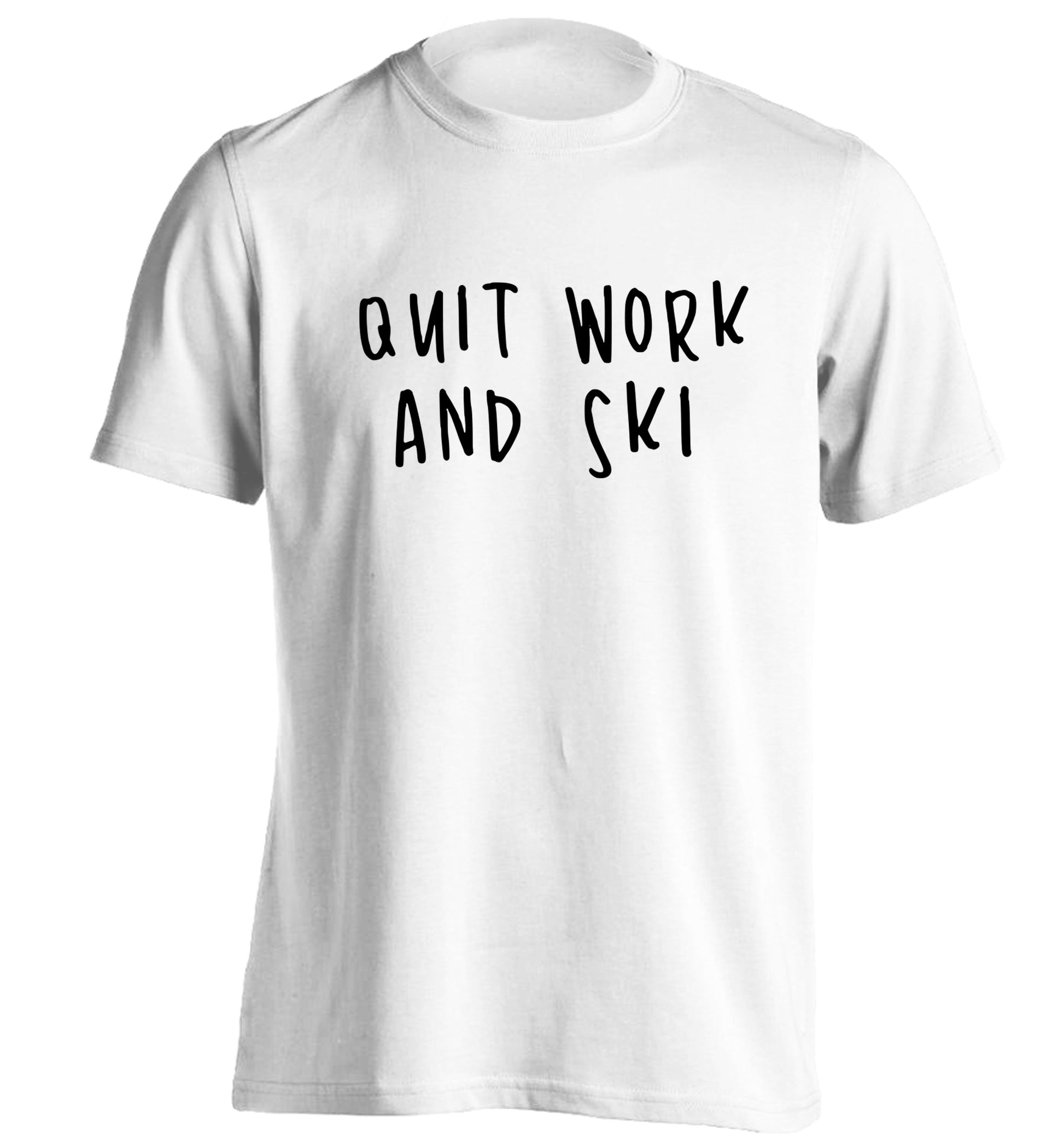 Quit work and ski adults unisexwhite Tshirt 2XL
