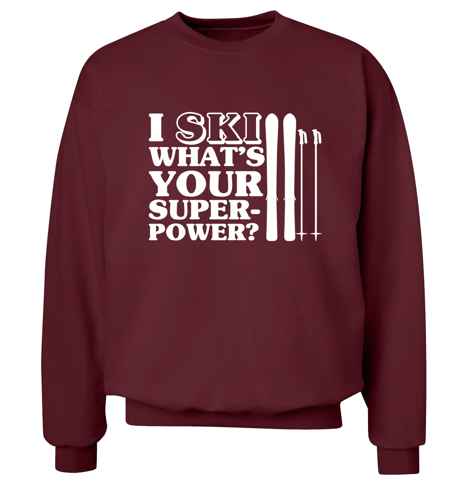 I ski what's your superpower? Adult's unisexmaroon Sweater 2XL