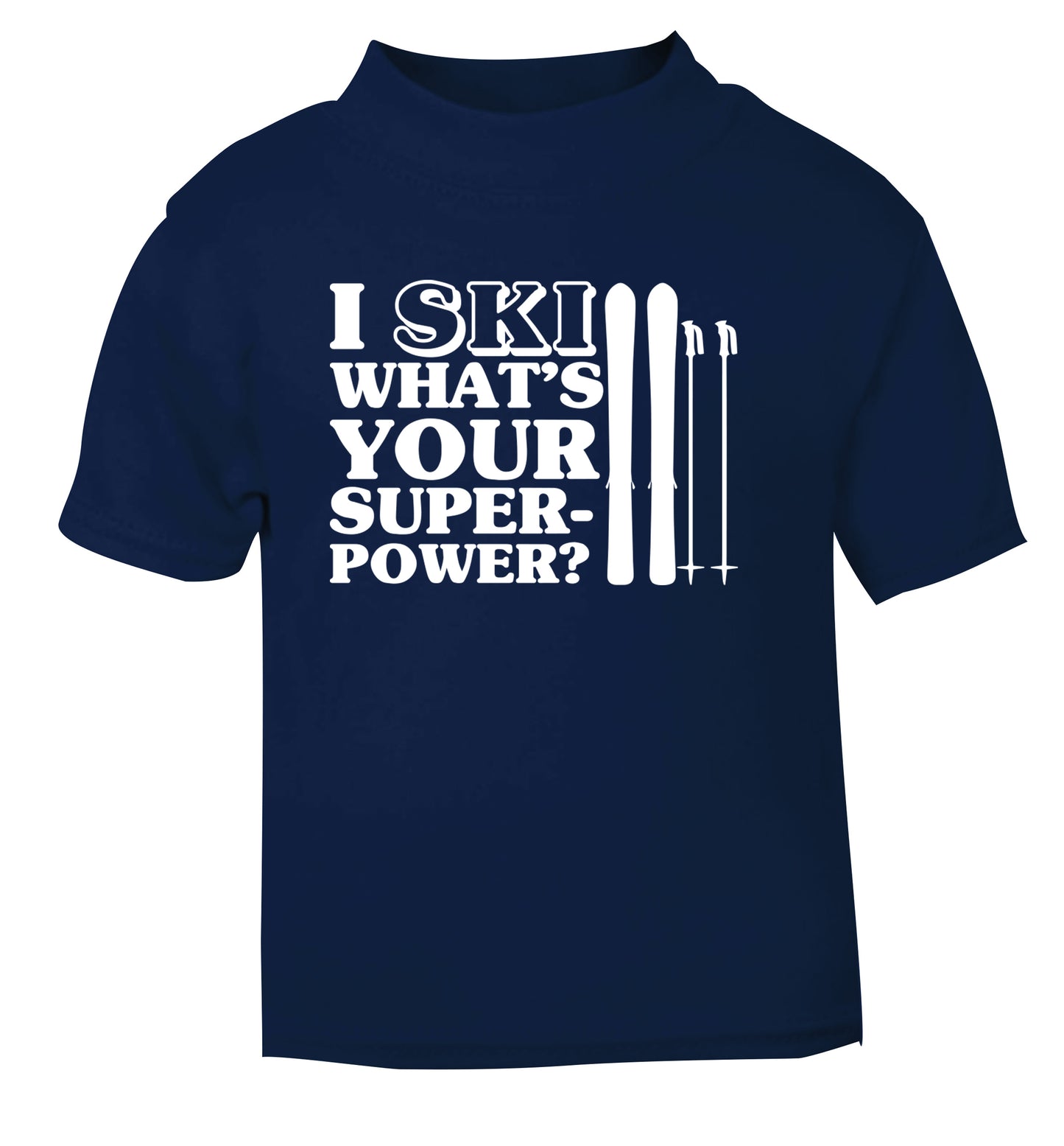 I ski what's your superpower? navy Baby Toddler Tshirt 2 Years