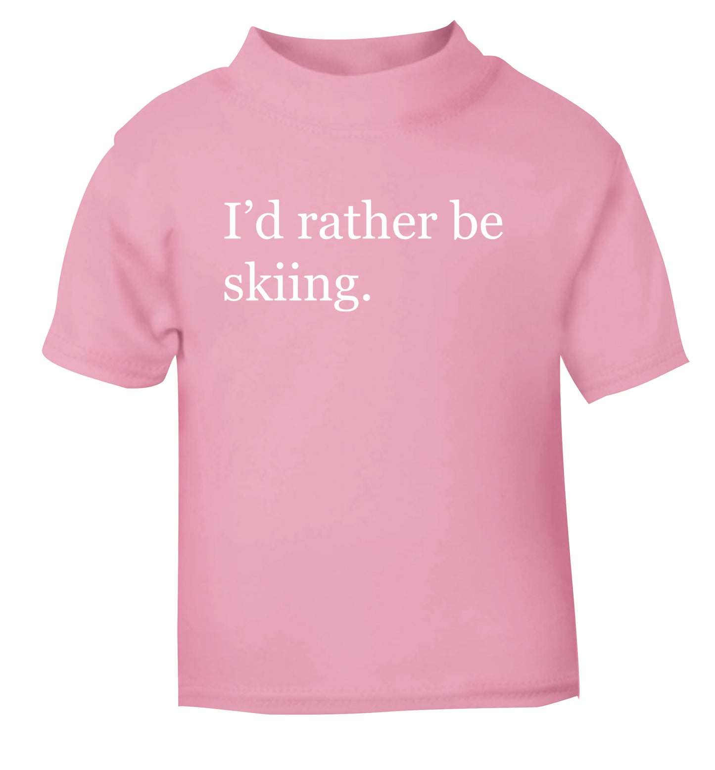 I'd rather be skiing light pink Baby Toddler Tshirt 2 Years