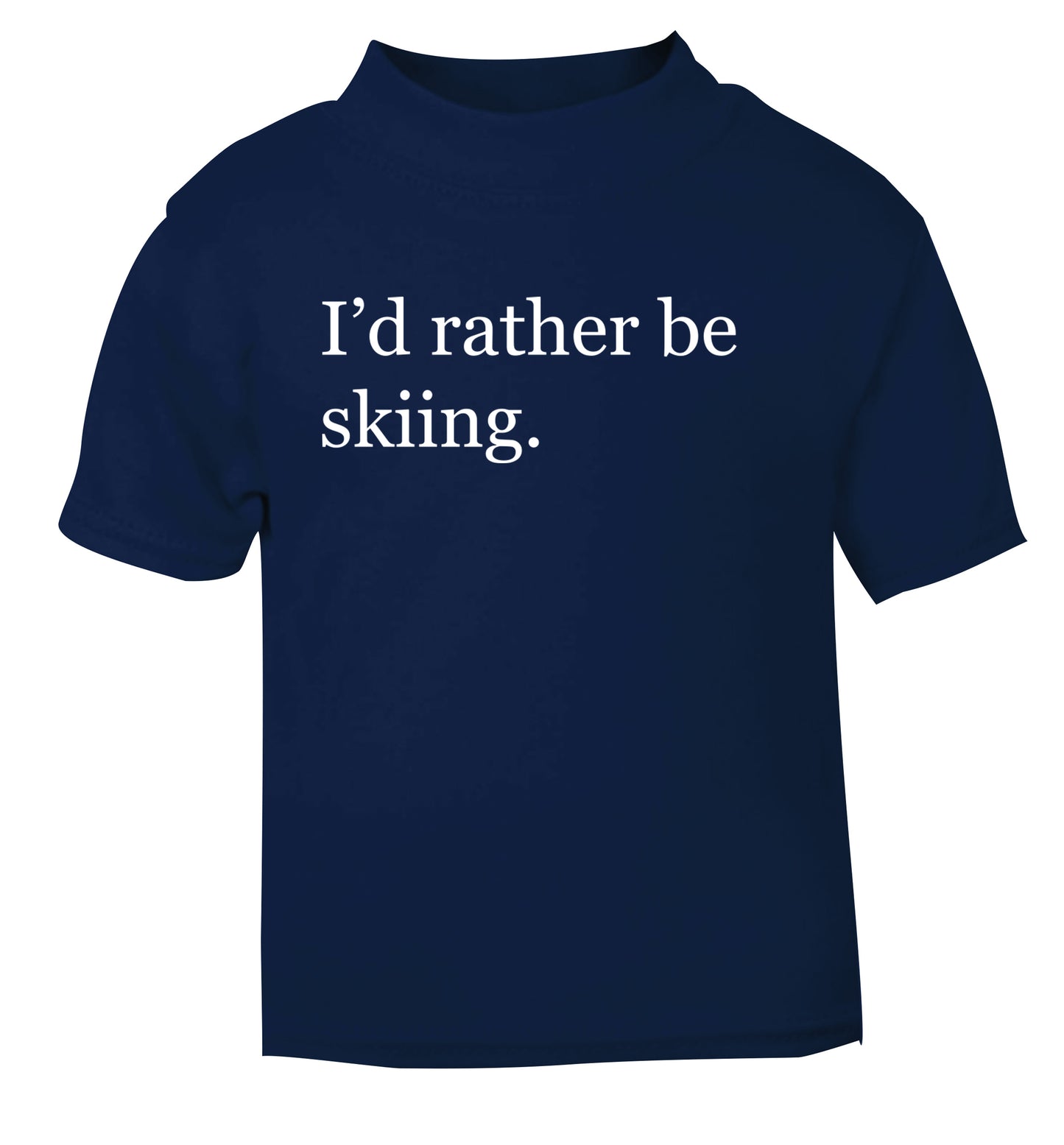 I'd rather be skiing navy Baby Toddler Tshirt 2 Years