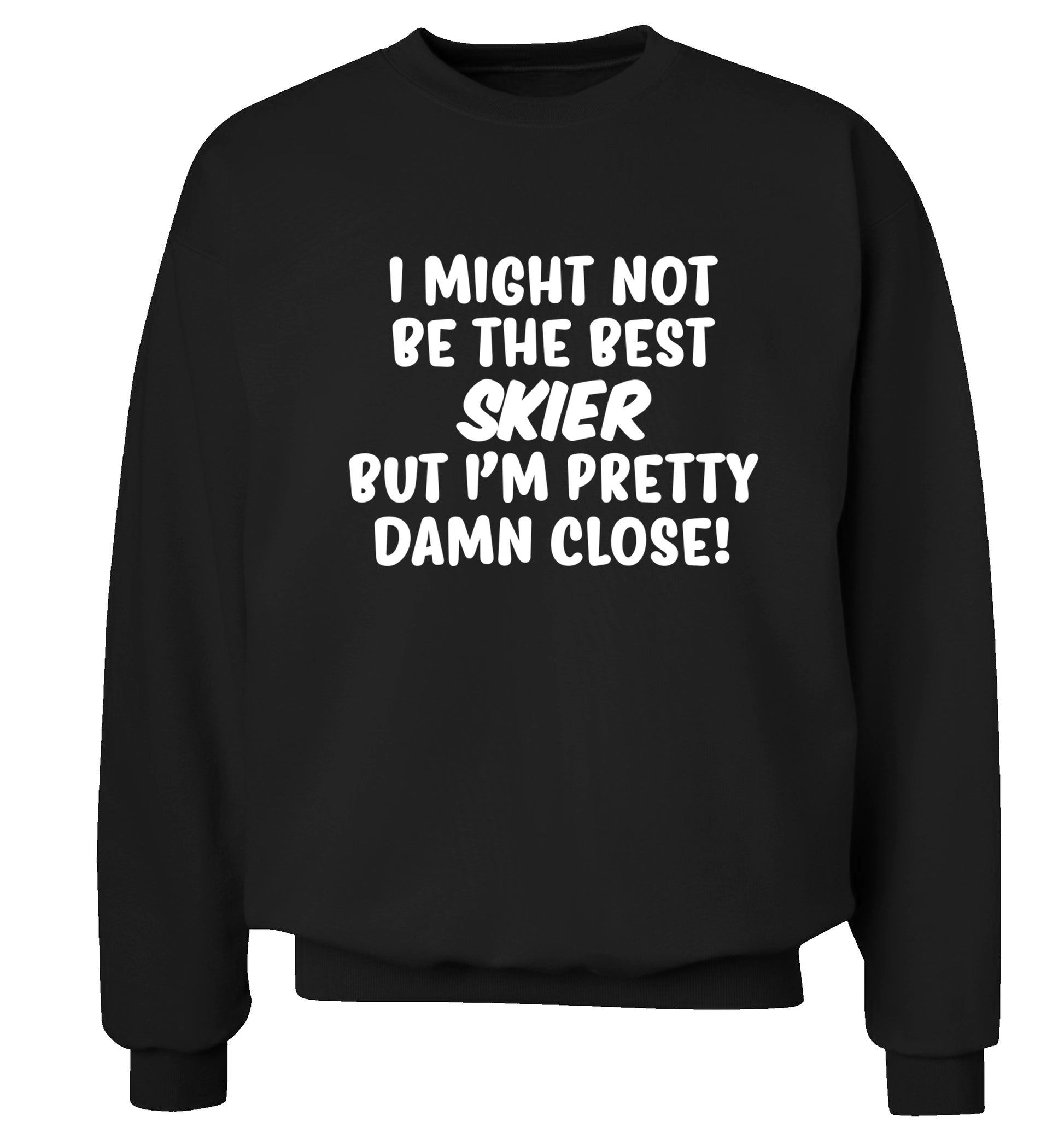 I might not be the best skier but I'm pretty damn close! Adult's unisexblack Sweater 2XL