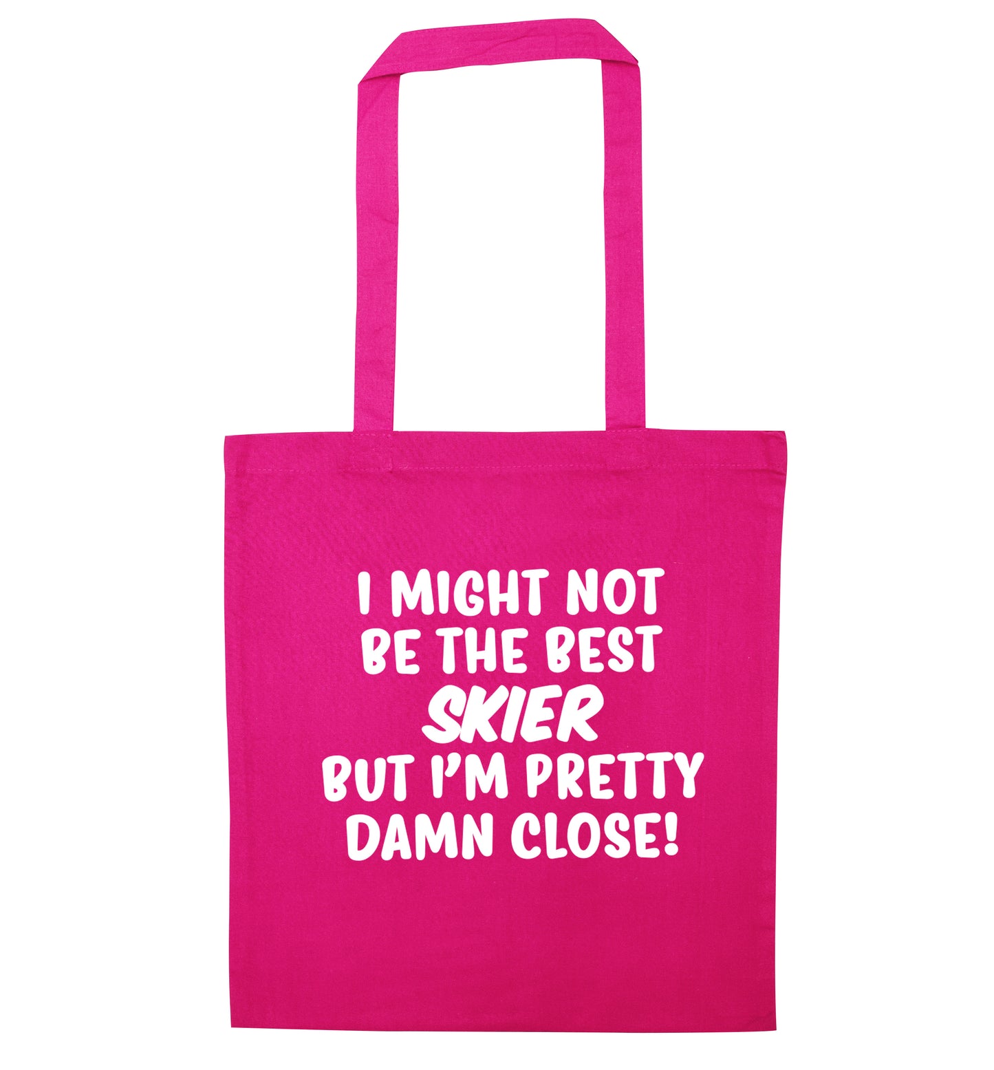 I might not be the best skier but I'm pretty damn close! pink tote bag