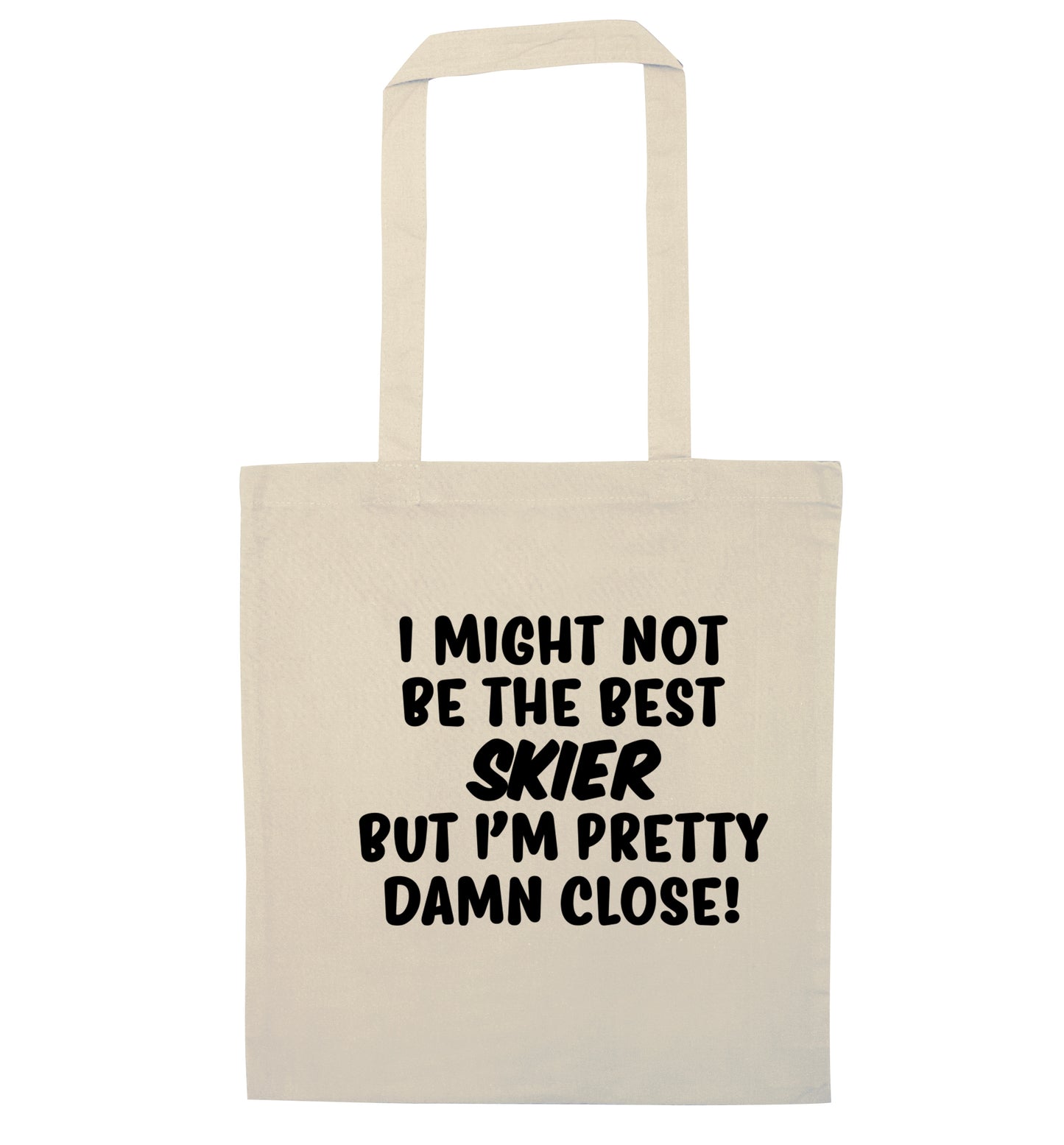 I might not be the best skier but I'm pretty damn close! natural tote bag
