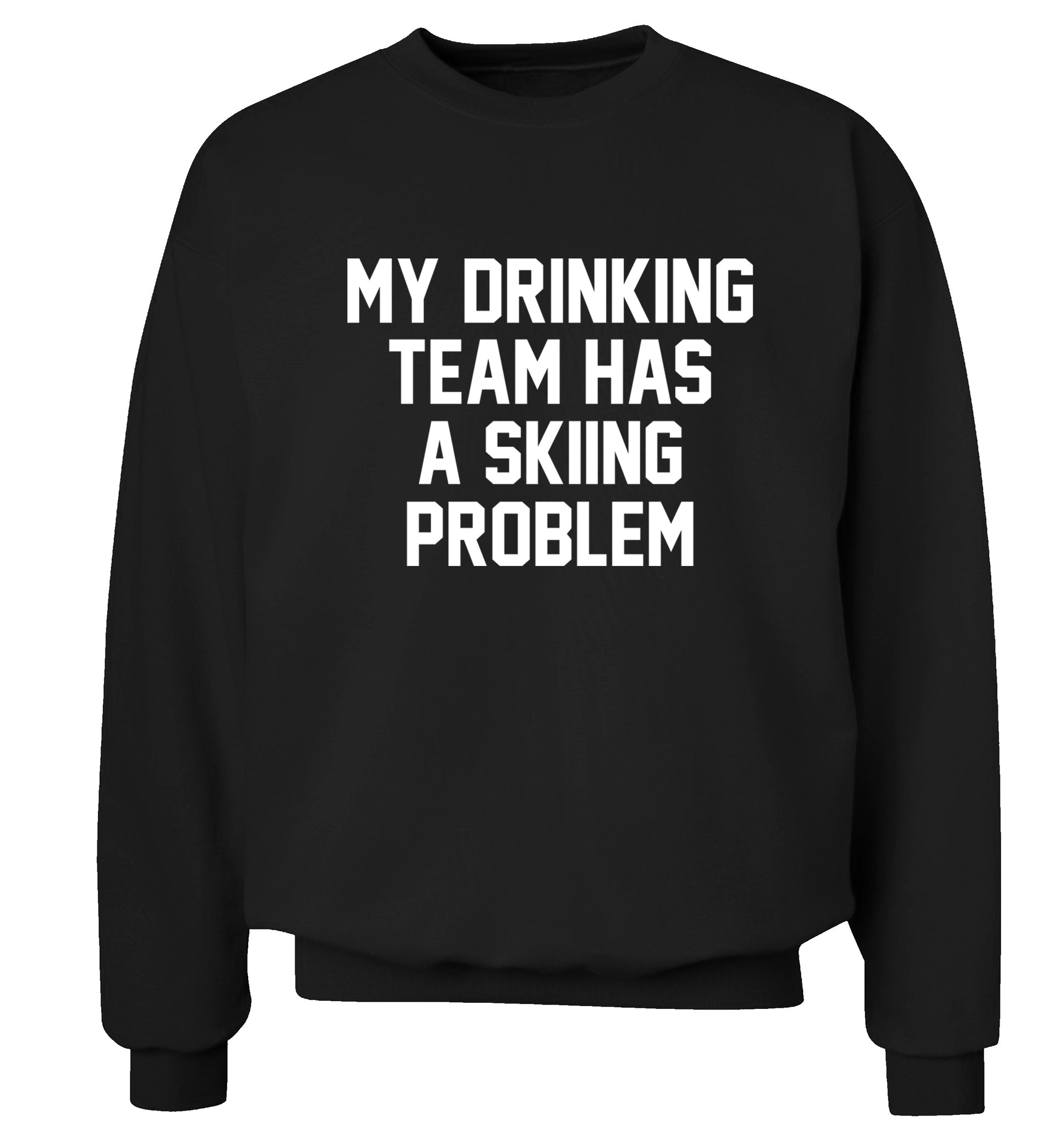 My drinking team has a skiing problem Adult's unisexblack Sweater 2XL