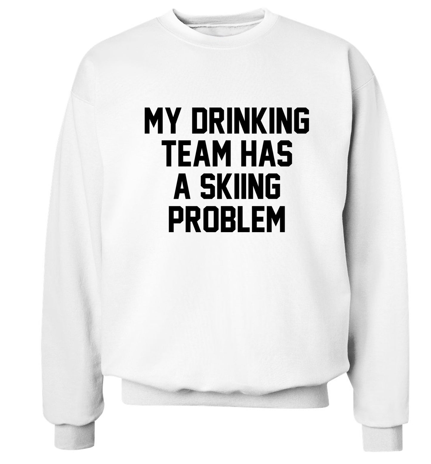My drinking team has a skiing problem Adult's unisexwhite Sweater 2XL
