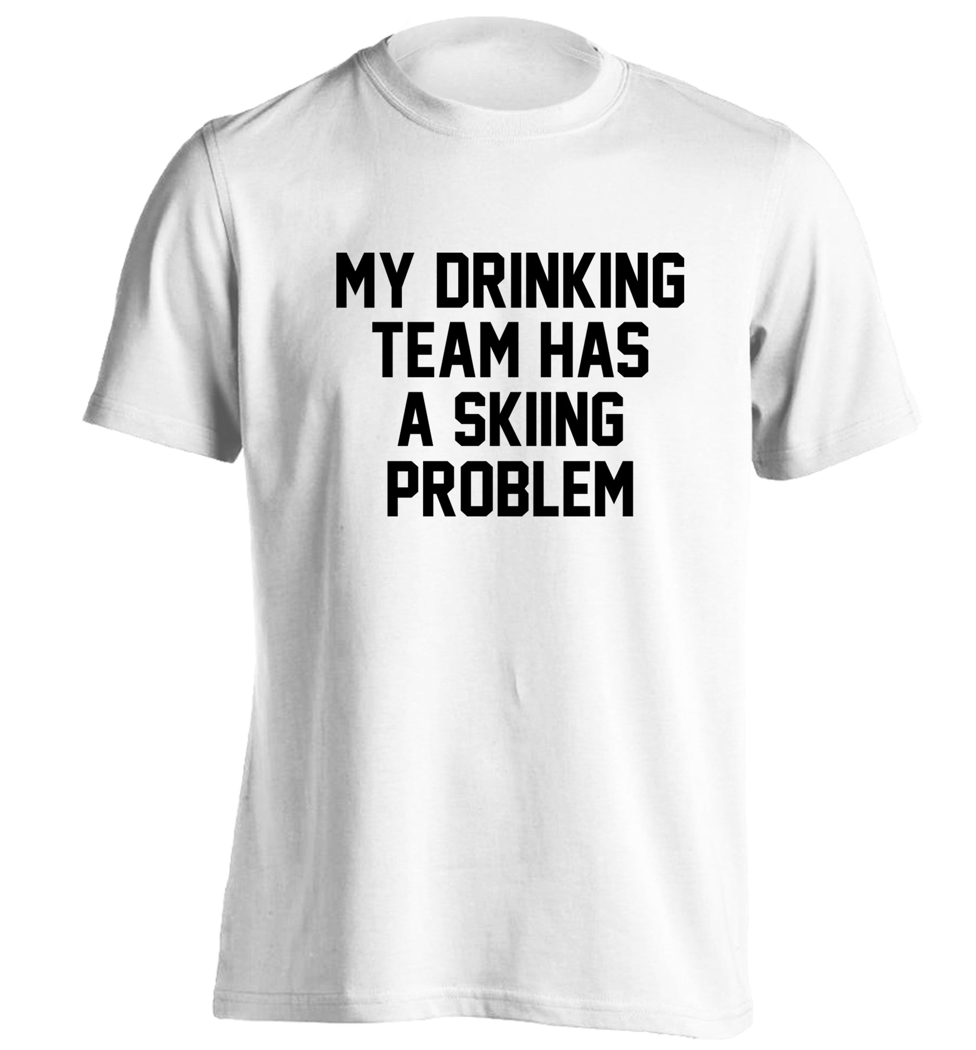 My drinking team has a skiing problem adults unisexwhite Tshirt 2XL
