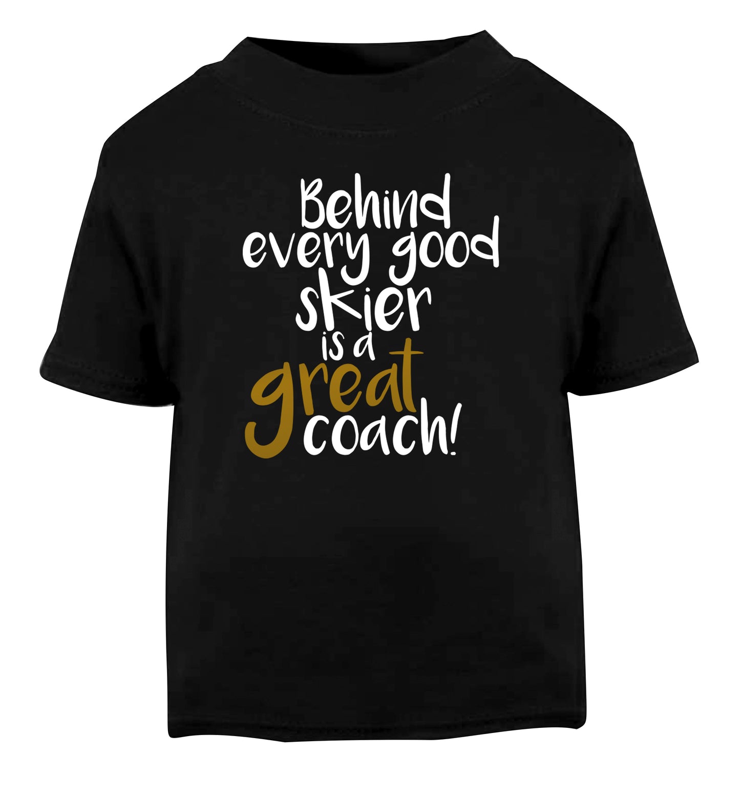 Behind every good skier is a great coach! Black Baby Toddler Tshirt 2 years