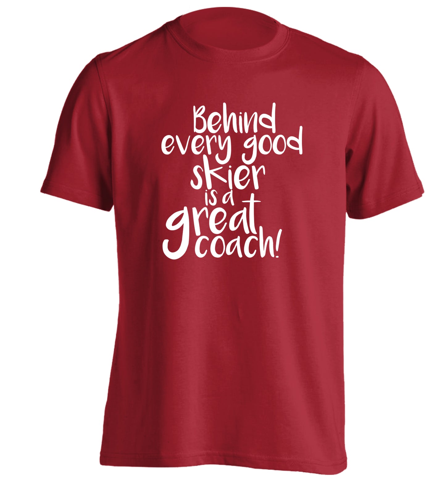Behind every good skier is a great coach! adults unisexred Tshirt 2XL