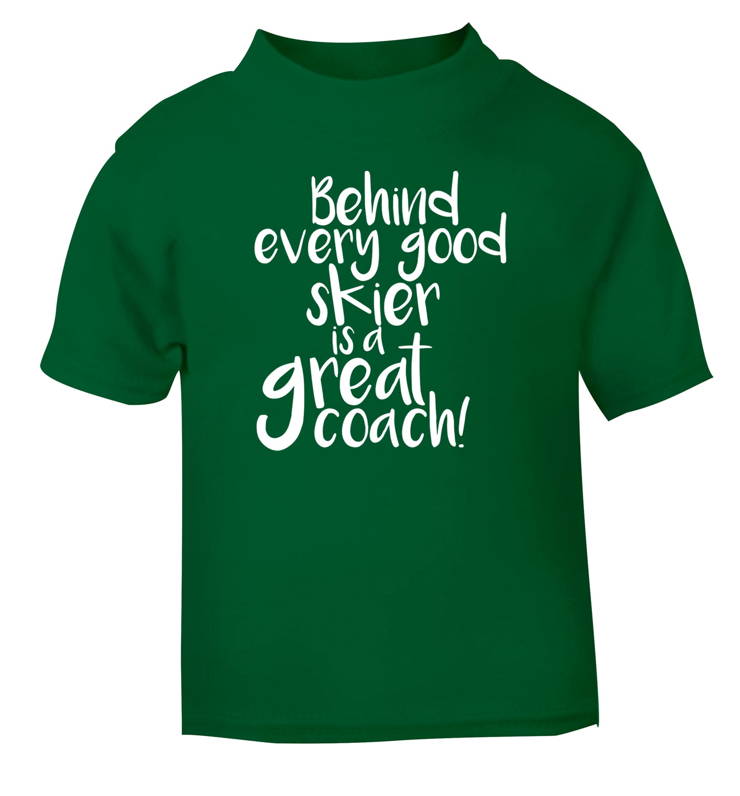 Behind every good skier is a great coach! green Baby Toddler Tshirt 2 Years