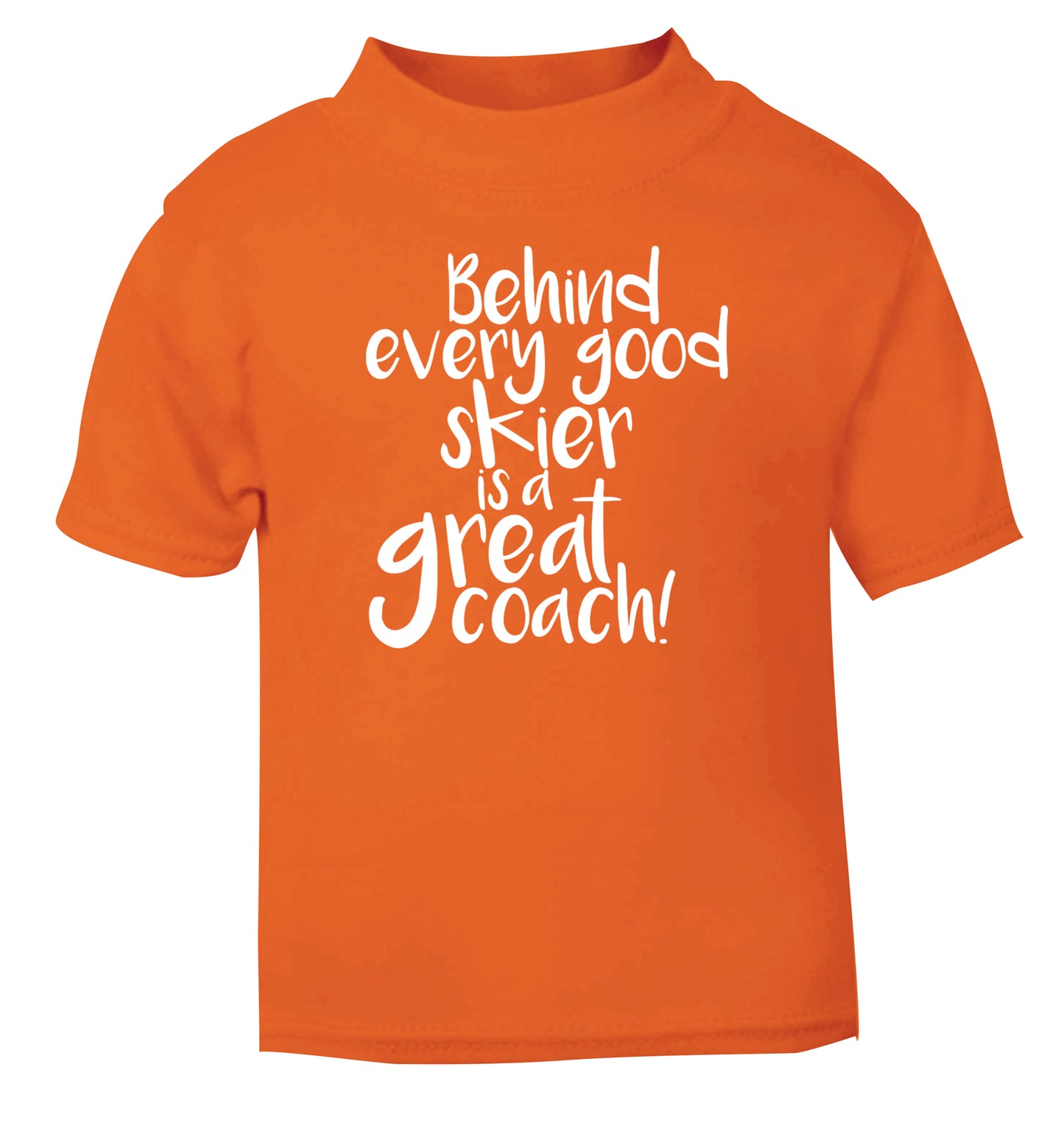 Behind every good skier is a great coach! orange Baby Toddler Tshirt 2 Years