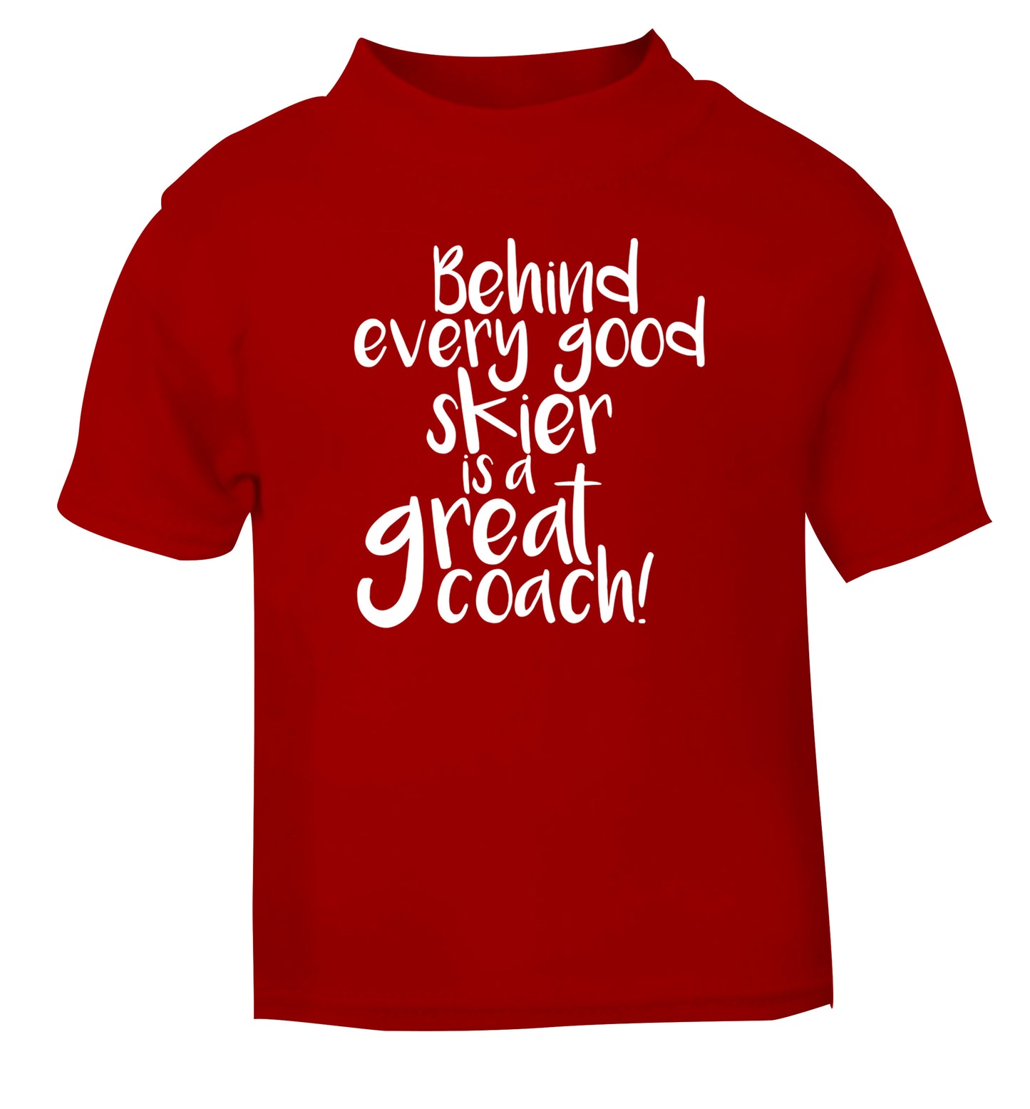Behind every good skier is a great coach! red Baby Toddler Tshirt 2 Years