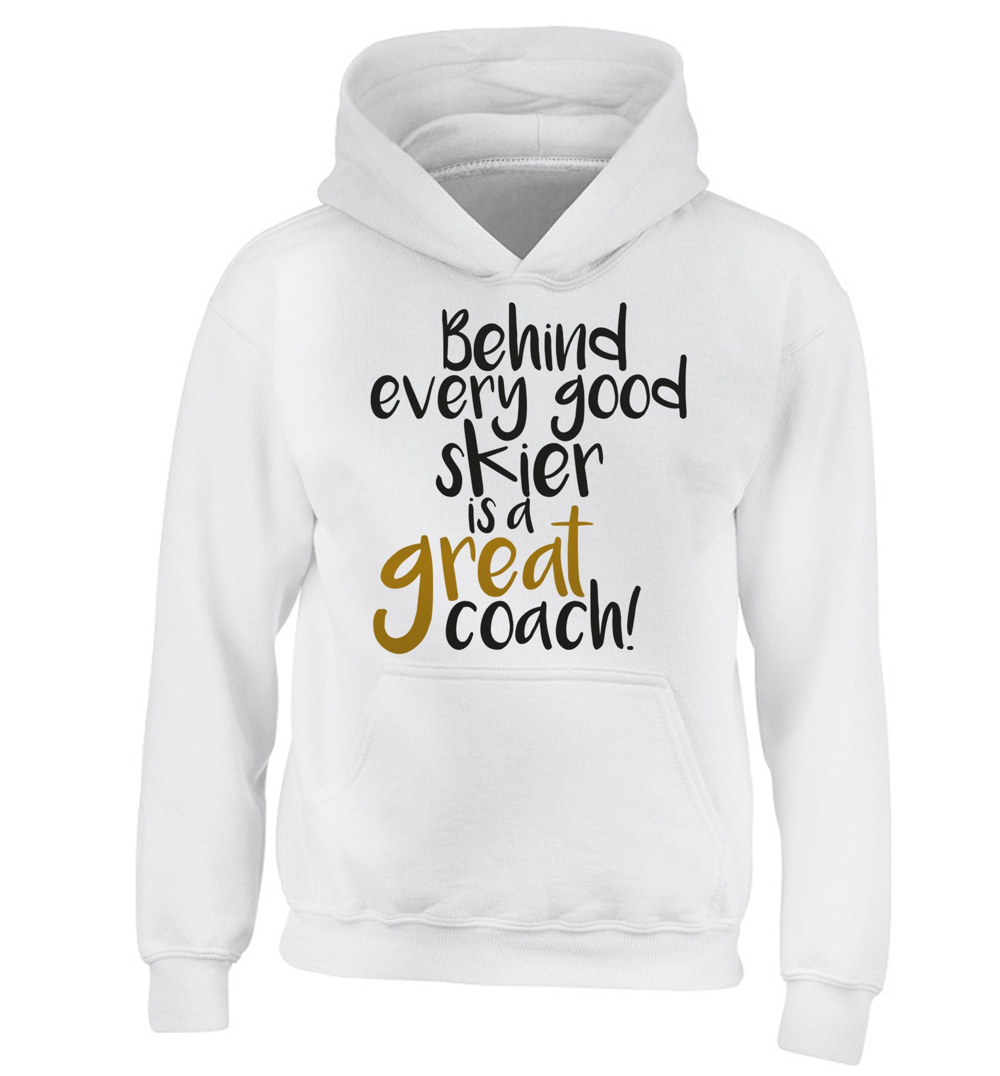 Behind every good skier is a great coach! children's white hoodie 12-14 Years