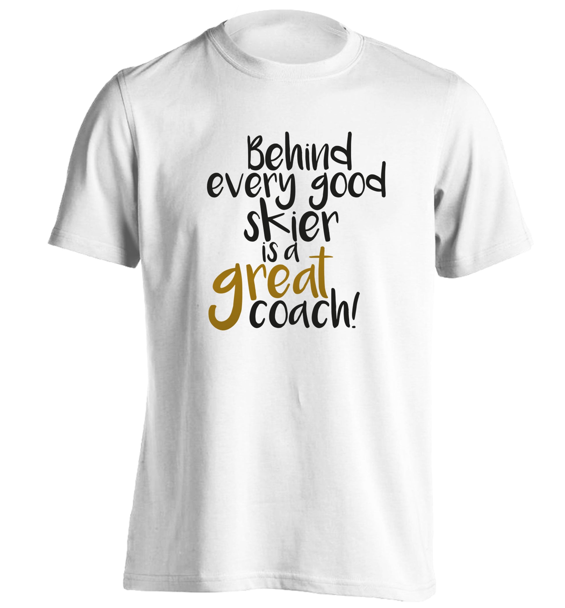 Behind every good skier is a great coach! adults unisexwhite Tshirt 2XL