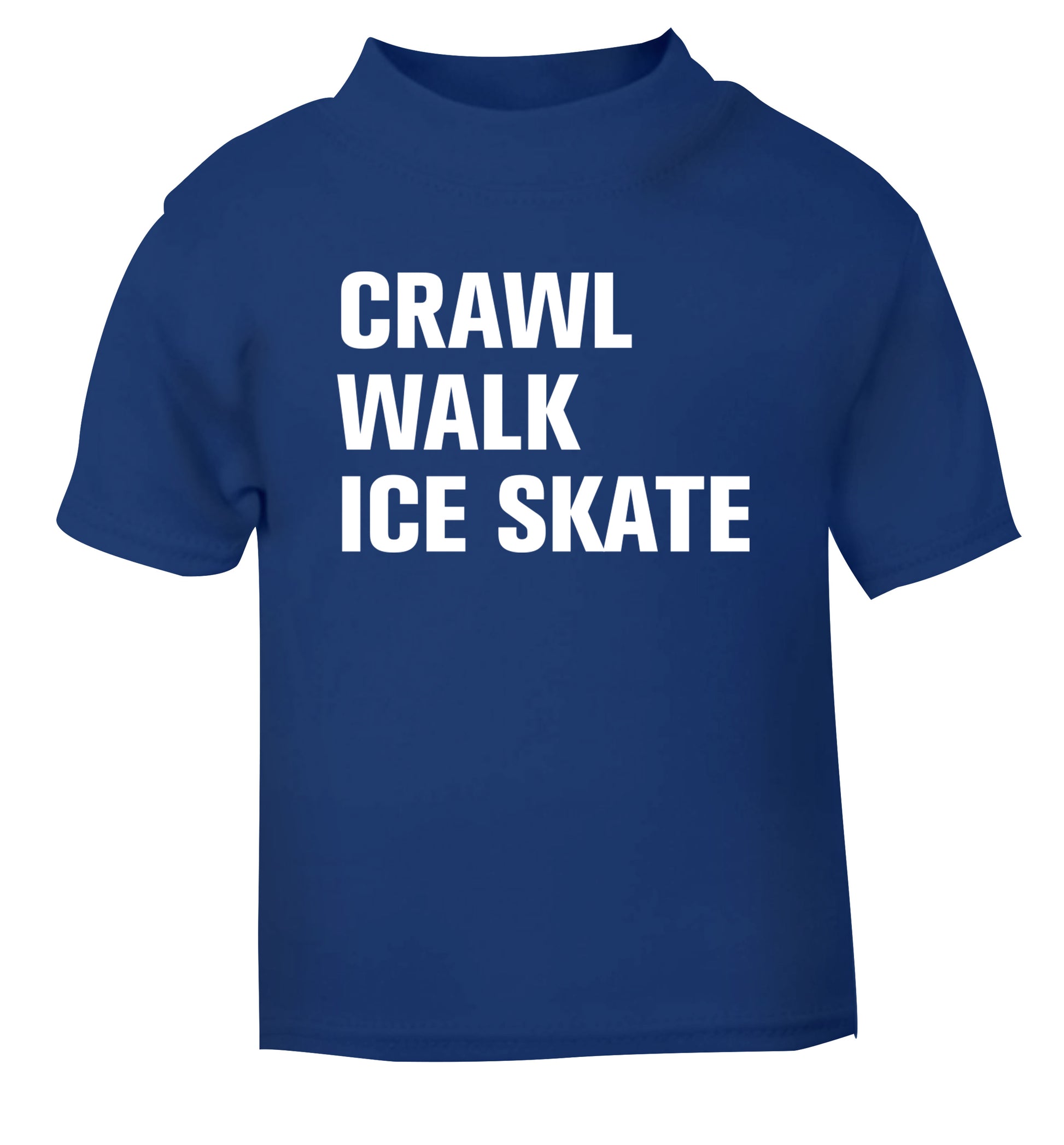 Crawl walk ice skate blue Baby Toddler Tshirt 2 Years