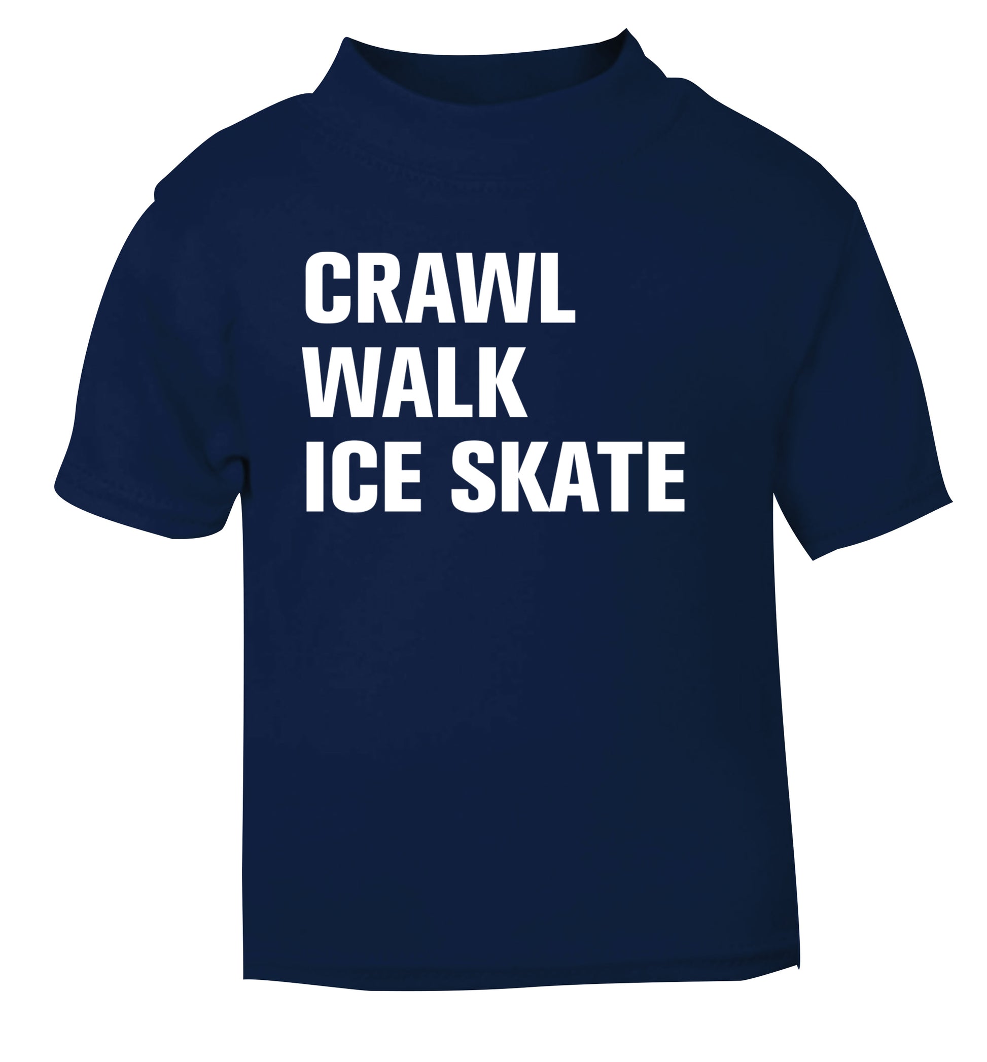 Crawl walk ice skate navy Baby Toddler Tshirt 2 Years