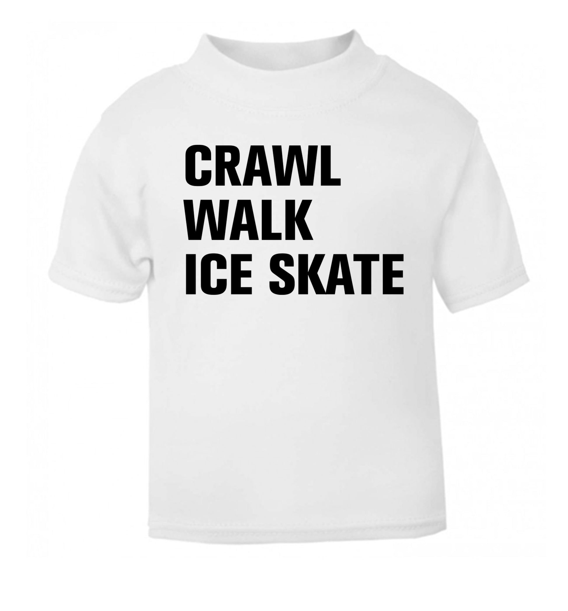 Crawl walk ice skate white Baby Toddler Tshirt 2 Years
