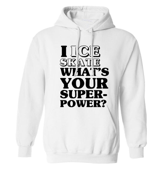 I ice skate what's your superpower? adults unisexwhite hoodie 2XL
