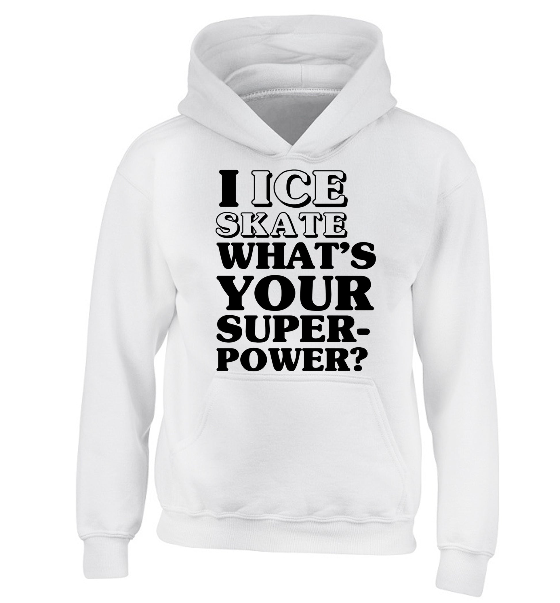 I ice skate what's your superpower? children's white hoodie 12-14 Years