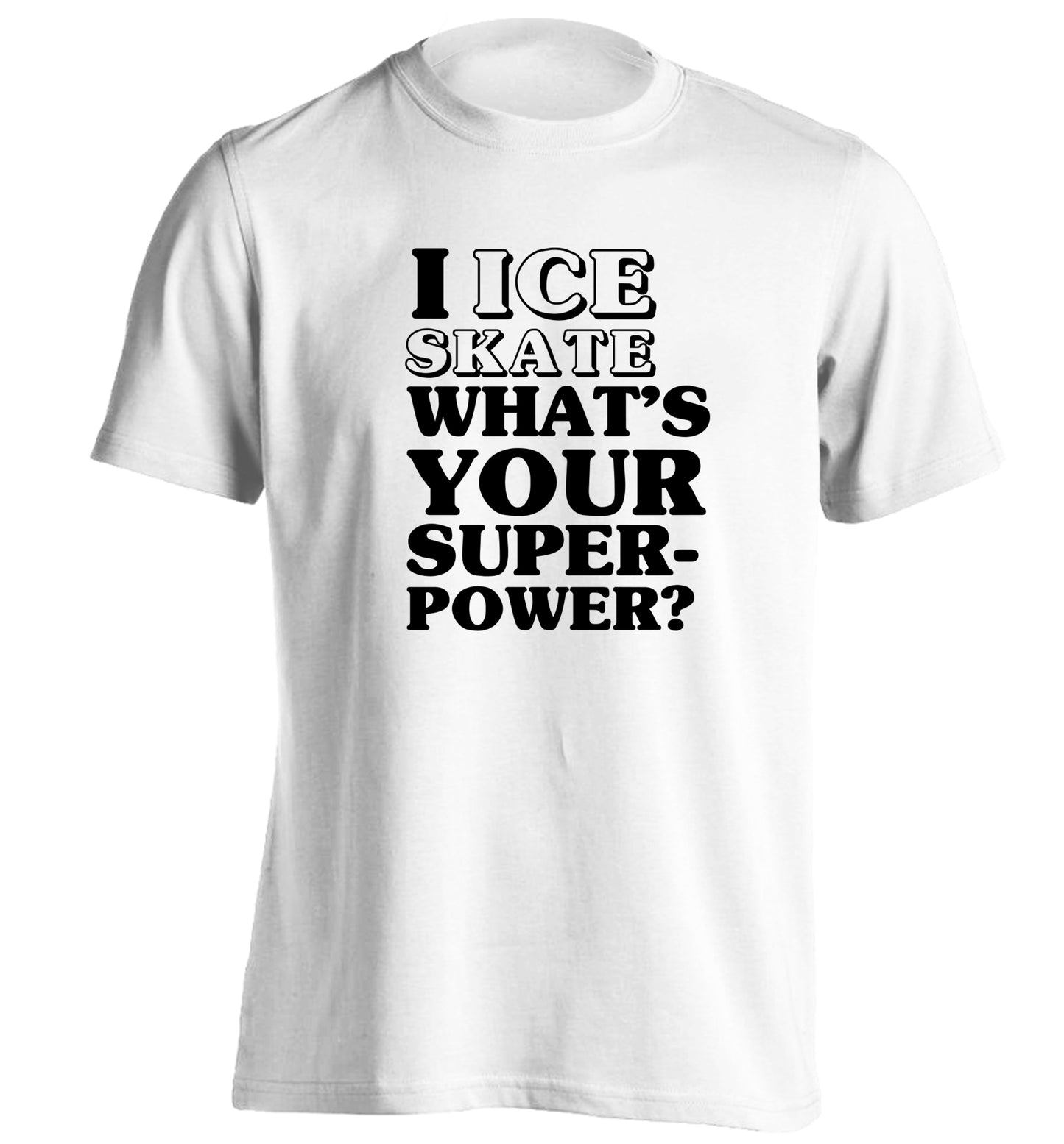 I ice skate what's your superpower? adults unisexwhite Tshirt 2XL