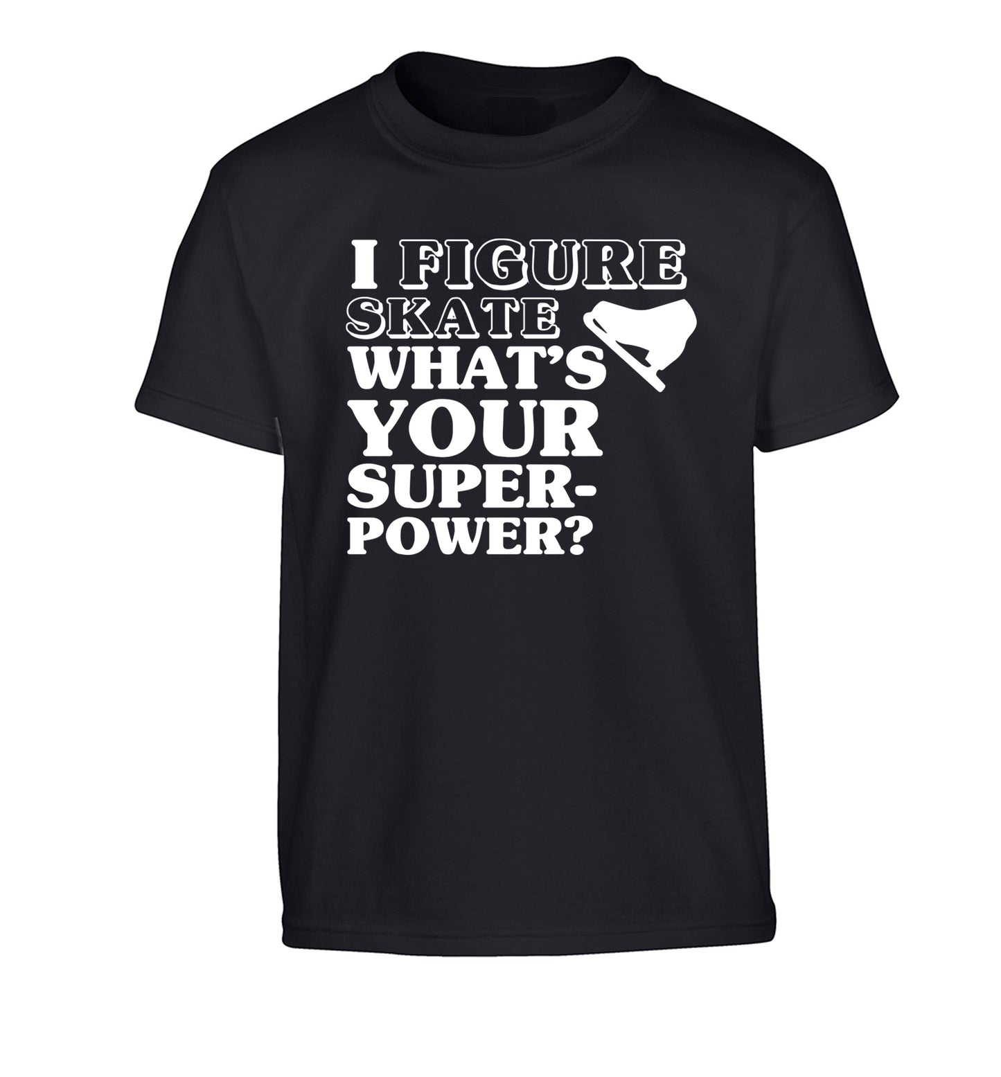 I figure skate what's your superpower? Children's black Tshirt 12-14 Years