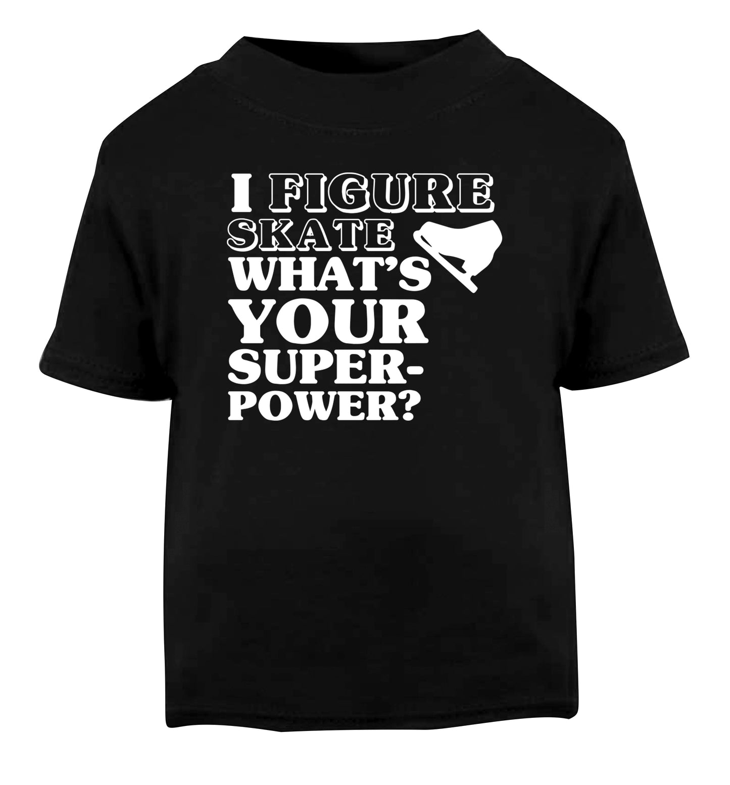 I figure skate what's your superpower? Black Baby Toddler Tshirt 2 years